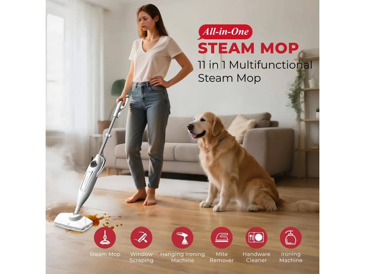 All-in-One STEAM MOP  
11 in 1 Multifunctional Steam Mop

- Steam Mop
- Window Scraping
- Hanging Ironing Machine
- Mite Remover
- Handware Cleaner
- Ironing Machine