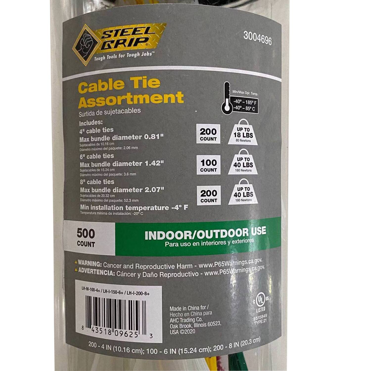 **STEEL GRIP**  
*Tough Tools for Tough Jobs*

---

**Cable Tie Assortment**  
*Surtida de sujetacables*

---

**Includes:**

- **4" cable ties**  
  Max bundle diameter 0.81"  
  Sujetacables de 10.16 cm  
  Diámetro máximo del paquete: 2.06 mm  
  COUNT: 200

- **6" cable ties**  
  Max bundle diameter 1.42"  
  Sujetacables de 15.24 cm  
  Diámetro máximo del paquete: 3.6 mm  
  COUNT: 100

- **8" cable ties**  
  Max bundle diameter 2.07"  
  Sujetacables de 20.32 cm  
  Diámetro máximo del paquete: 52.3 mm  
  COUNT: 200

---

**Min installation temperature**  
-4°F  
Temperatura mínima de instalación: -20°C

---

**500 COUNT**  
*INDOOR/OUTDOOR USE*  
*Para uso en inter