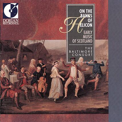 DORIAN RECORDINGS
ON THE BANKS OF HELICON
EARLY MUSIC OF SCOTLAND
THE BALTIMORE CONSORT