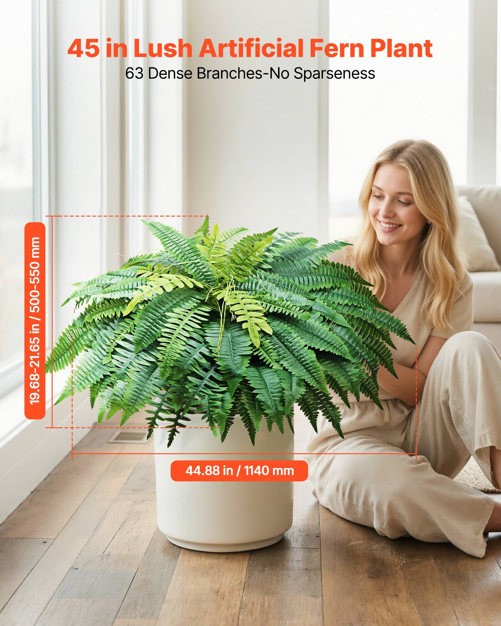 45 in Lush Artificial Fern Plant  
63 Dense Branches-No Sparseness  

19.68-21.65 in / 500-550 mm  
44.88 in / 1140 mm