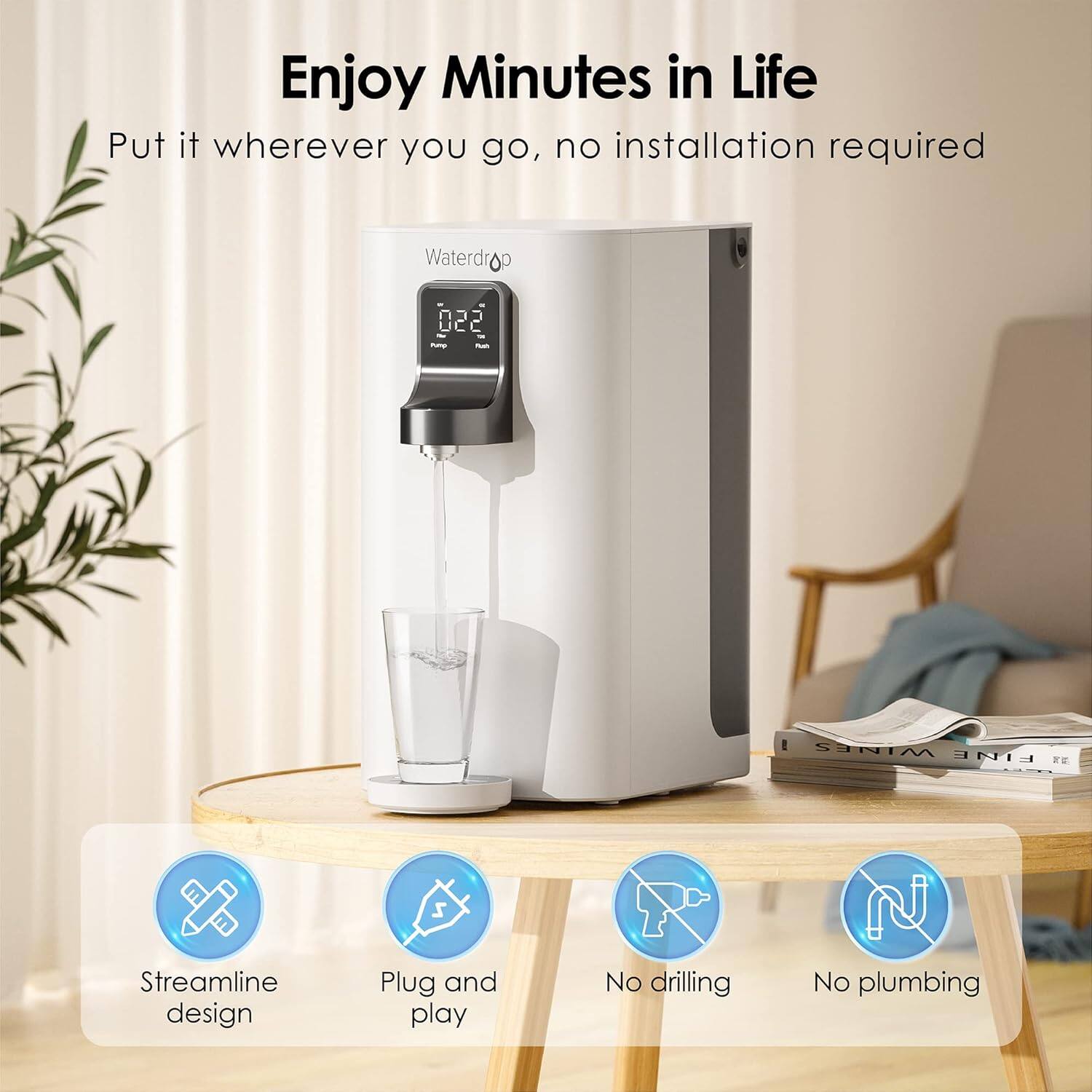 Enjoy Minutes in Life

Put it wherever you go, no installation required

Waterdrop

Streamline design  
Plug and play  
No drilling  
No plumbing
