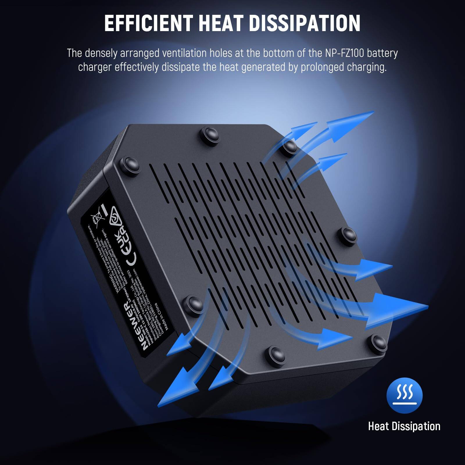 EFFICIENT HEAT DISSIPATION

The densely arranged ventilation holes at the bottom of the NP-FZ100 battery charger effectively dissipate the heat generated by prolonged charging.