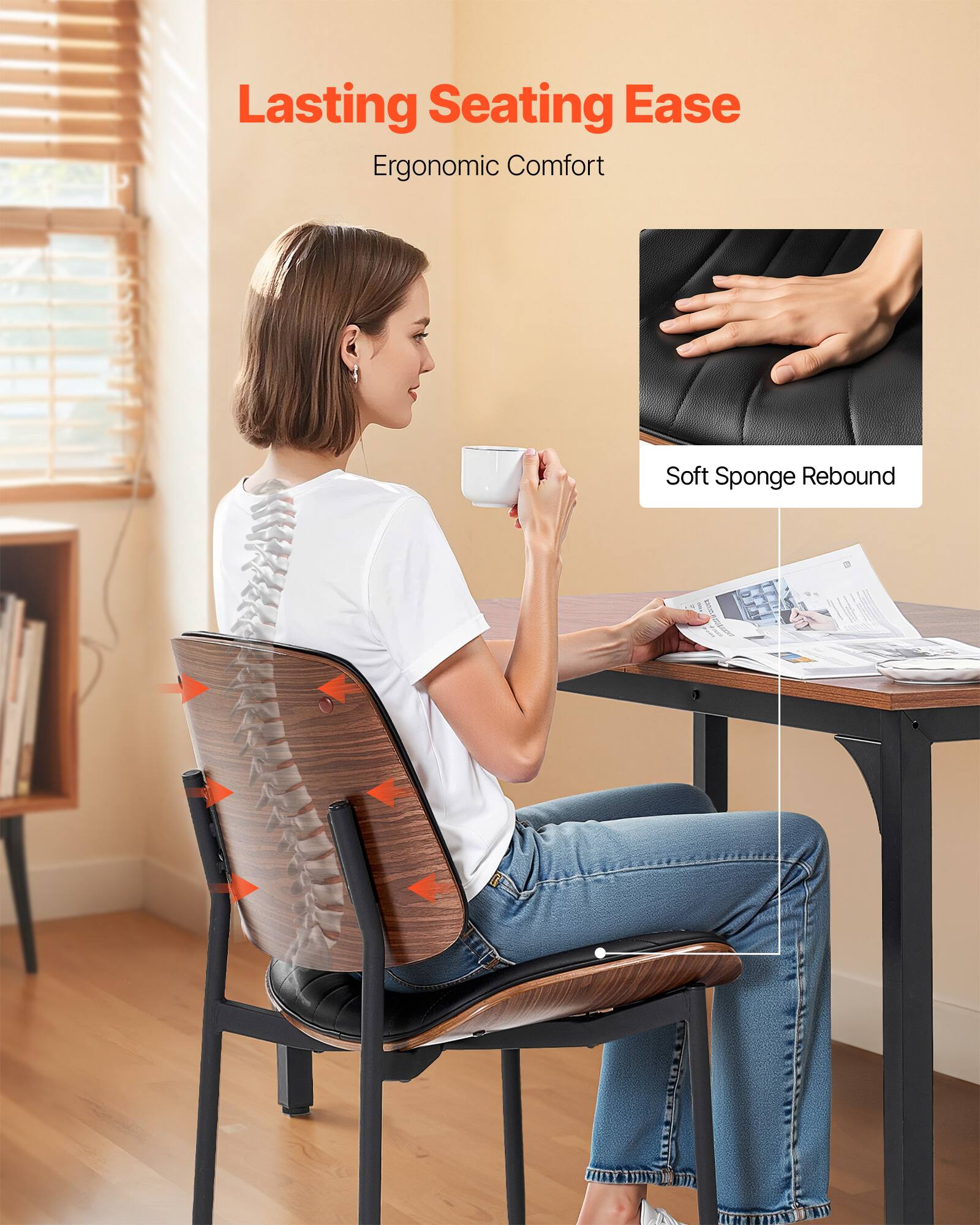 Lasting Seating Ease  
Ergonomic Comfort  
Soft Sponge Rebound