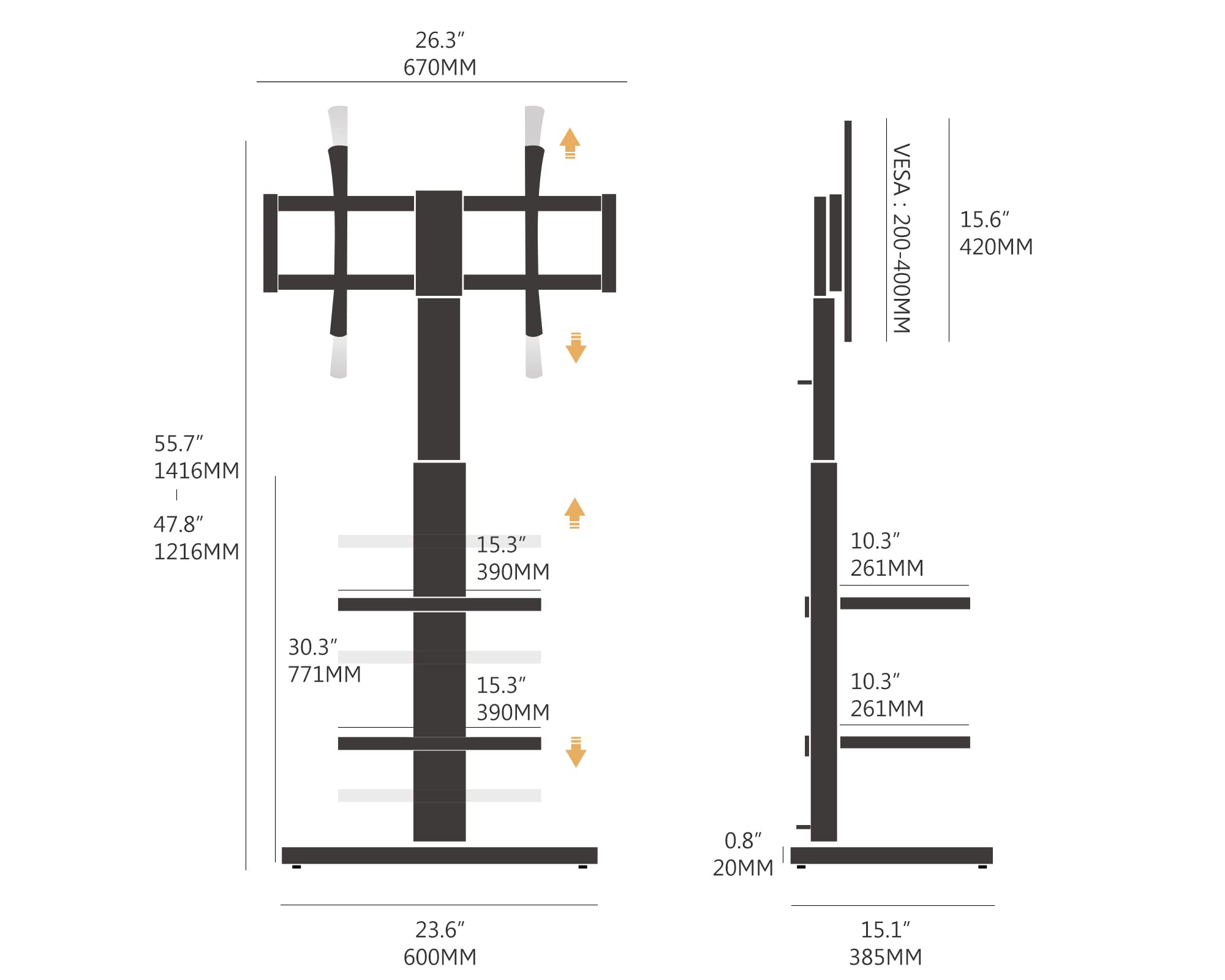 Sure, here is the corrected and grouped text from the image:

- **26.3"** 670MM
- **55.7"** 1416MM
- **47.8"** 1216MM
- **30.3"** 771MM
- **15.3"** 390MM
- **10.3"** 261MM
- **15.3"** 390MM
- **10.3"** 261MM
- **0.8"** 20MM
- **23.6"** 600MM
- **15.1"** 385MM
- **15.6"** 420MM
- **VESA:** 200-400MM