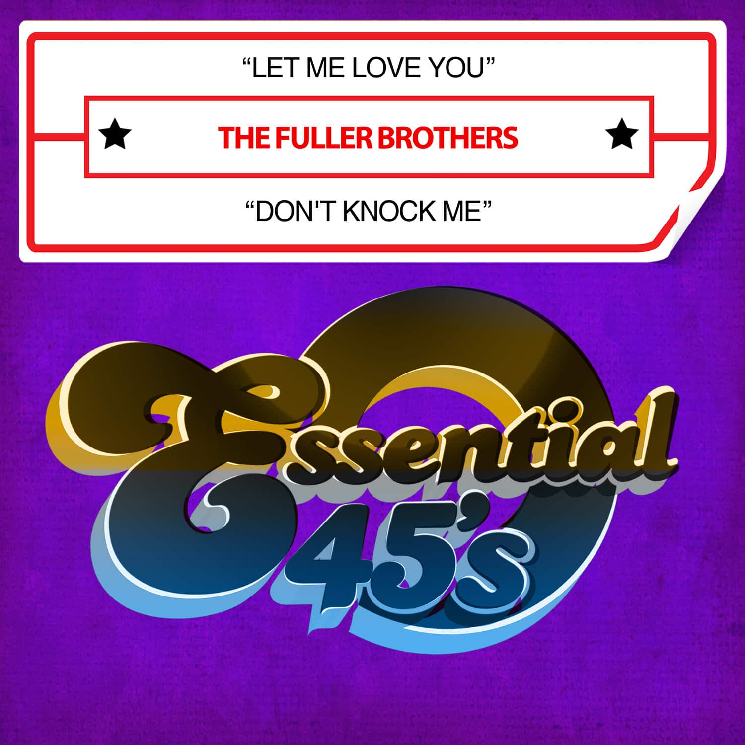 Fuller Brothers - Let Me Love You / Don't Knock Me (Digital 45)  - COMPACT DISCS