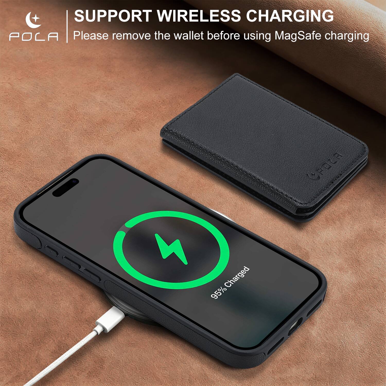 SUPPORT WIRELESS CHARGING  
Please remove the wallet before using MagSafe charging  

M 95% Charged  
CPOLA