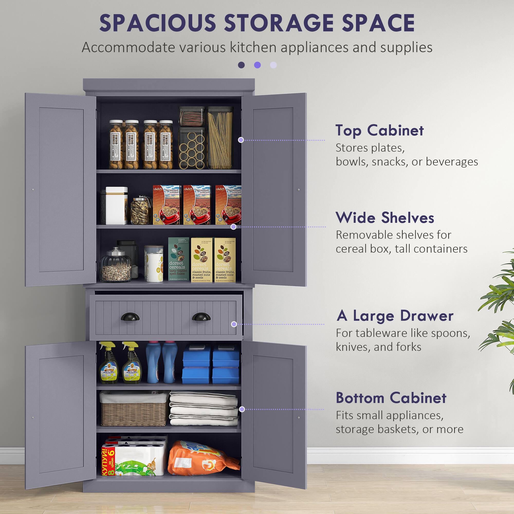 SPACIOUS STORAGE SPACE  
Accommodate various kitchen appliances and supplies

Top Cabinet  
Stores plates, bowls, snacks, or beverages

Wide Shelves  
Removable shelves for cereal box, tall containers

A Large Drawer  
For tableware like spoons, knives, and forks

Bottom Cabinet  
Fits small appliances, storage baskets, or more