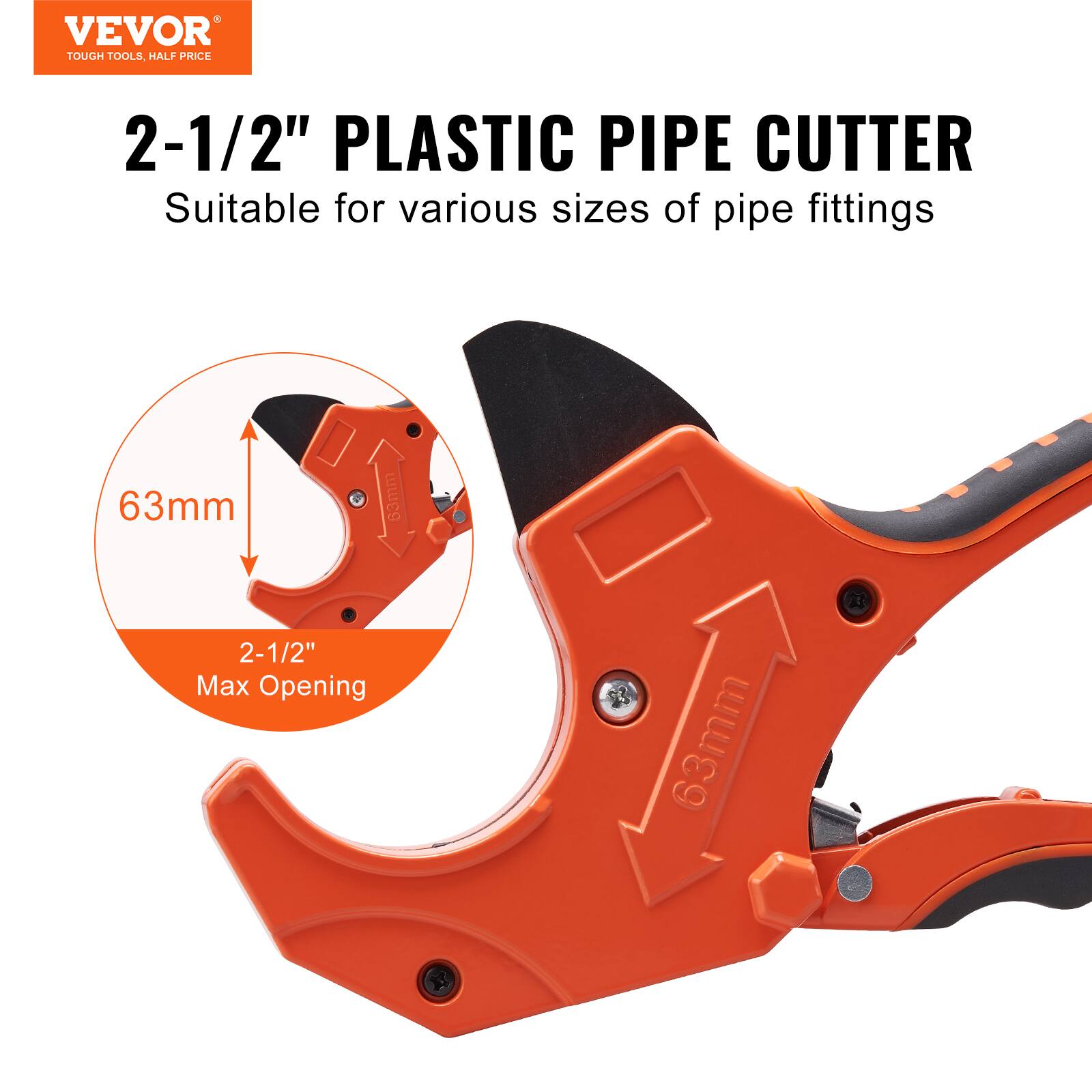 VEVOR TOUGH TOOLS HALF PRICE

2-1/2" PLASTIC PIPE CUTTER

Suitable for various sizes of pipe fittings

63mm Max Opening

63mm
