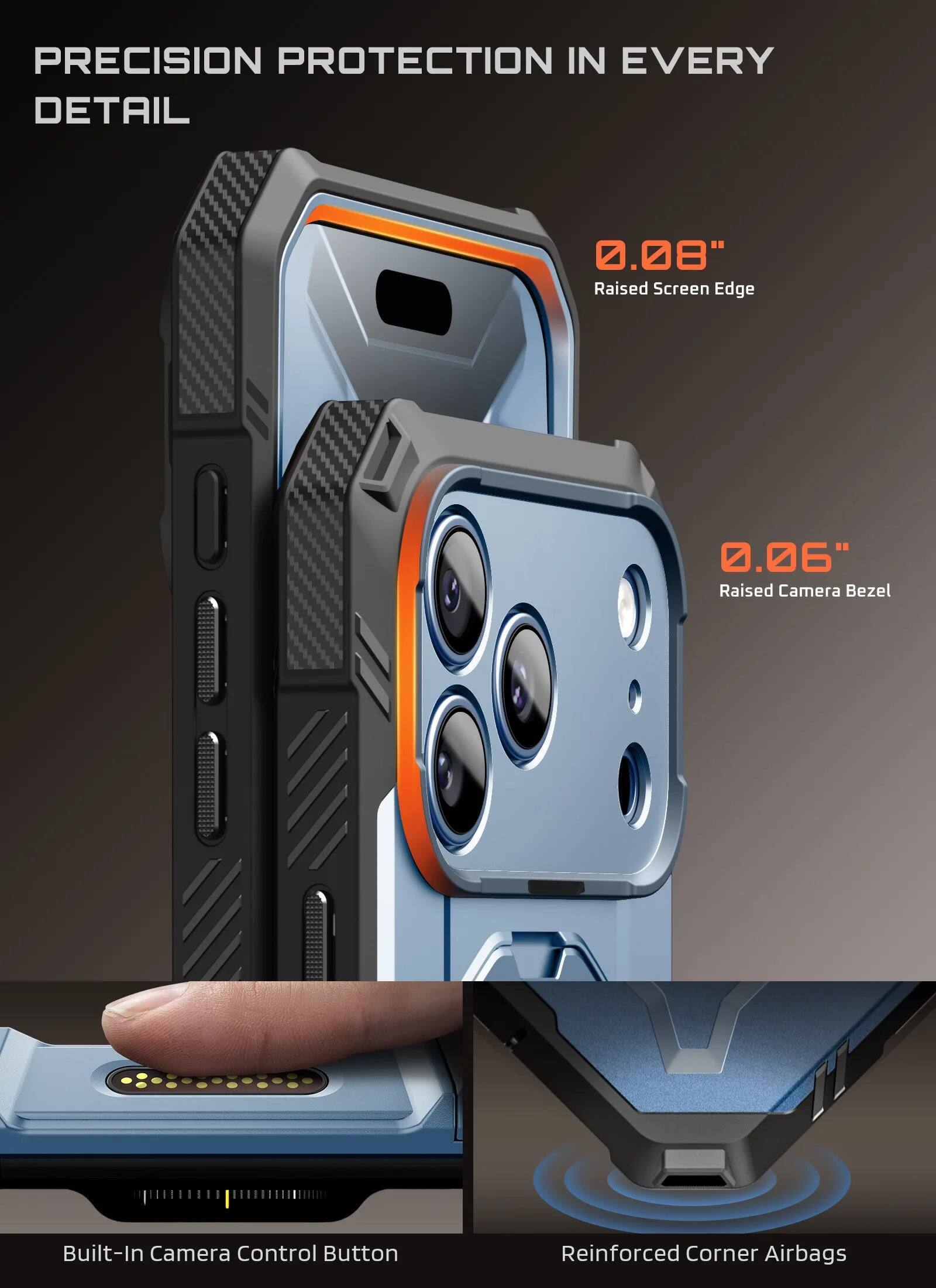 PRECISION PROTECTION IN EVERY DETAIL

0.08" Raised Screen Edge
0.06" Raised Camera Bezel
Built-In Camera Control Button
Reinforced Corner Airbags