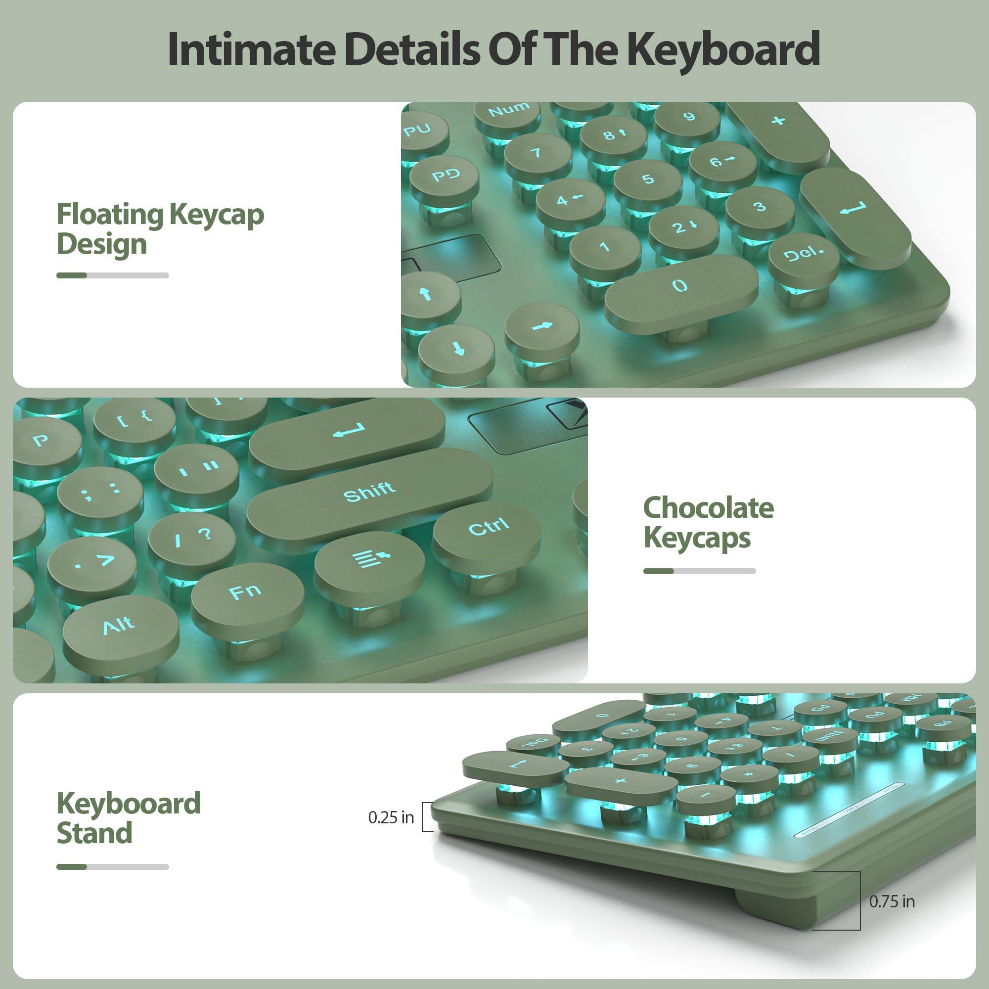Intimate Details Of The Keyboard

Floating Keycap Design

Chocolate Keycaps

Keyboard Stand

0.25 in

0.75 in