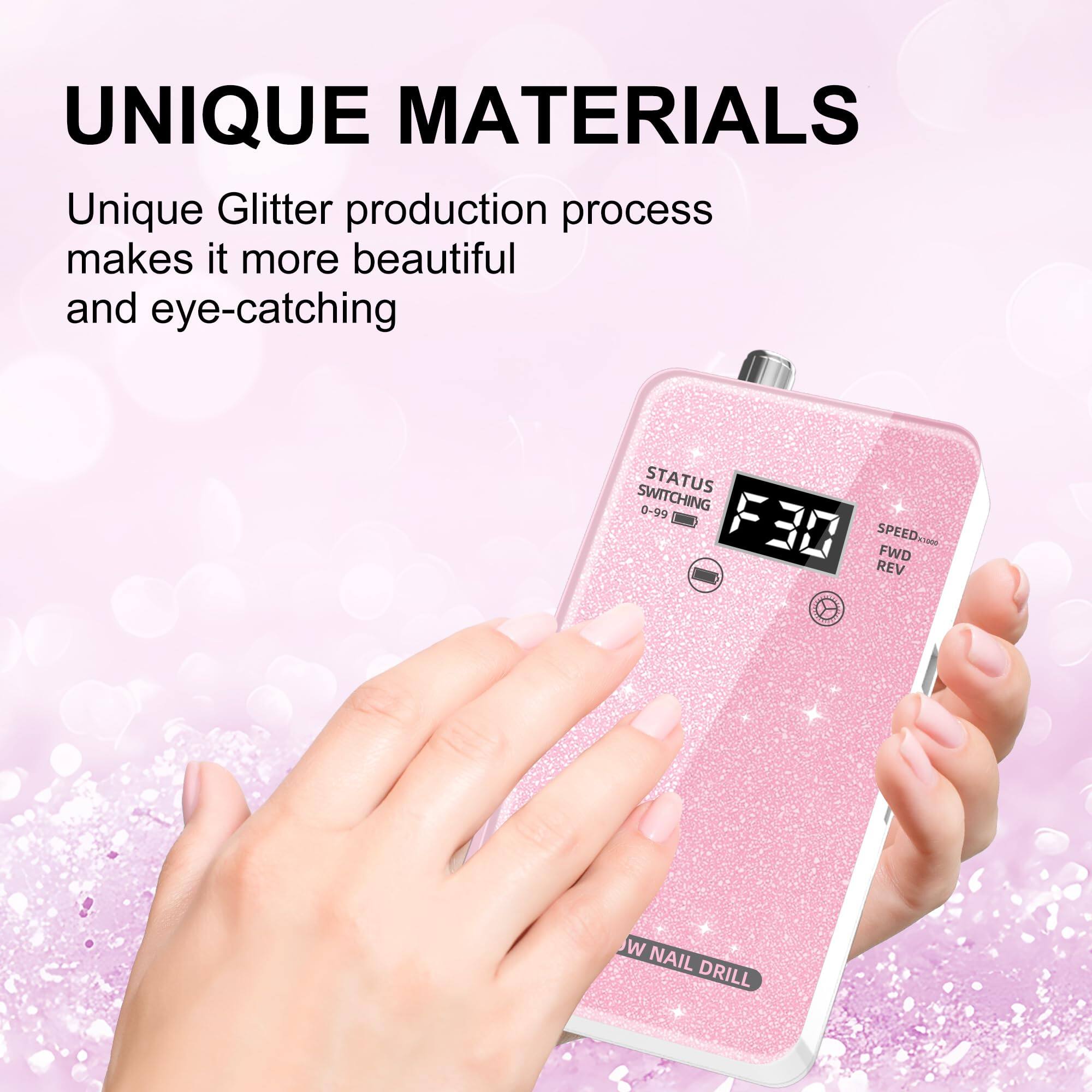 UNIQUE MATERIALS

Unique Glitter production process makes it more beautiful and eye-catching

STATUS SWITCHING 0-99 SPEED - FWD REV W NAIL DRILL