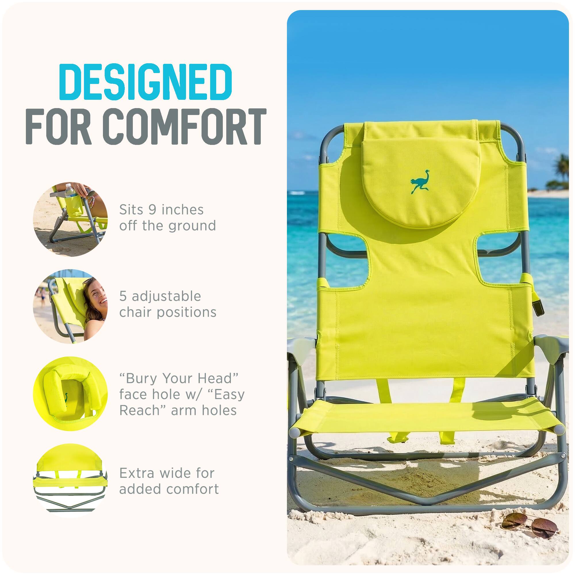 DESIGNED FOR COMFORT

- Sits 9 inches off the ground
- 5 adjustable chair positions
- "Bury Your Head" face hole w/ "Easy Reach" arm holes
- Extra wide for added comfort