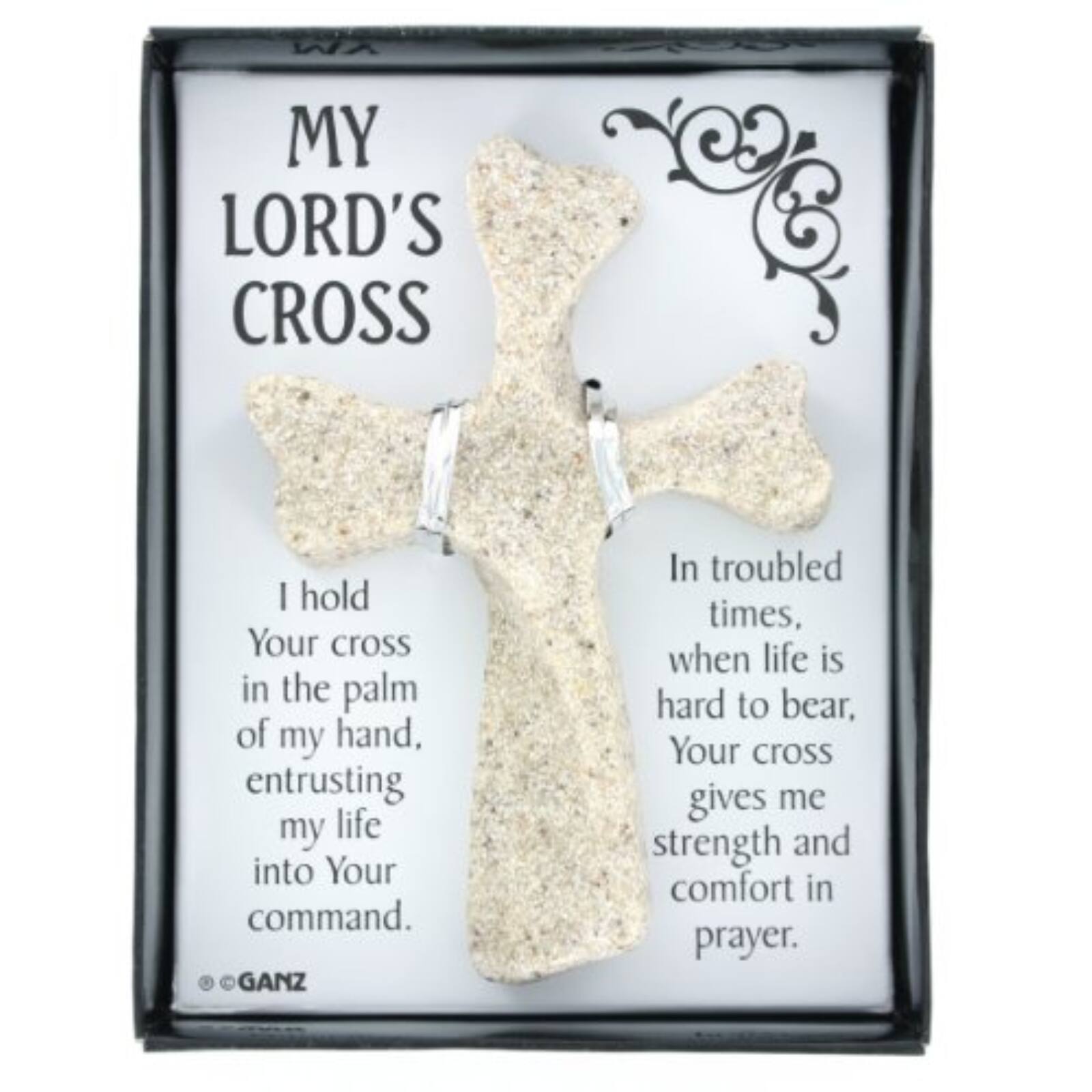MY LORD'S CROSS

I hold Your cross in the palm of my hand, entrusting my life into Your command.

In troubled times, when life is hard to bear, Your cross gives me strength and comfort in prayer.

© GANZ