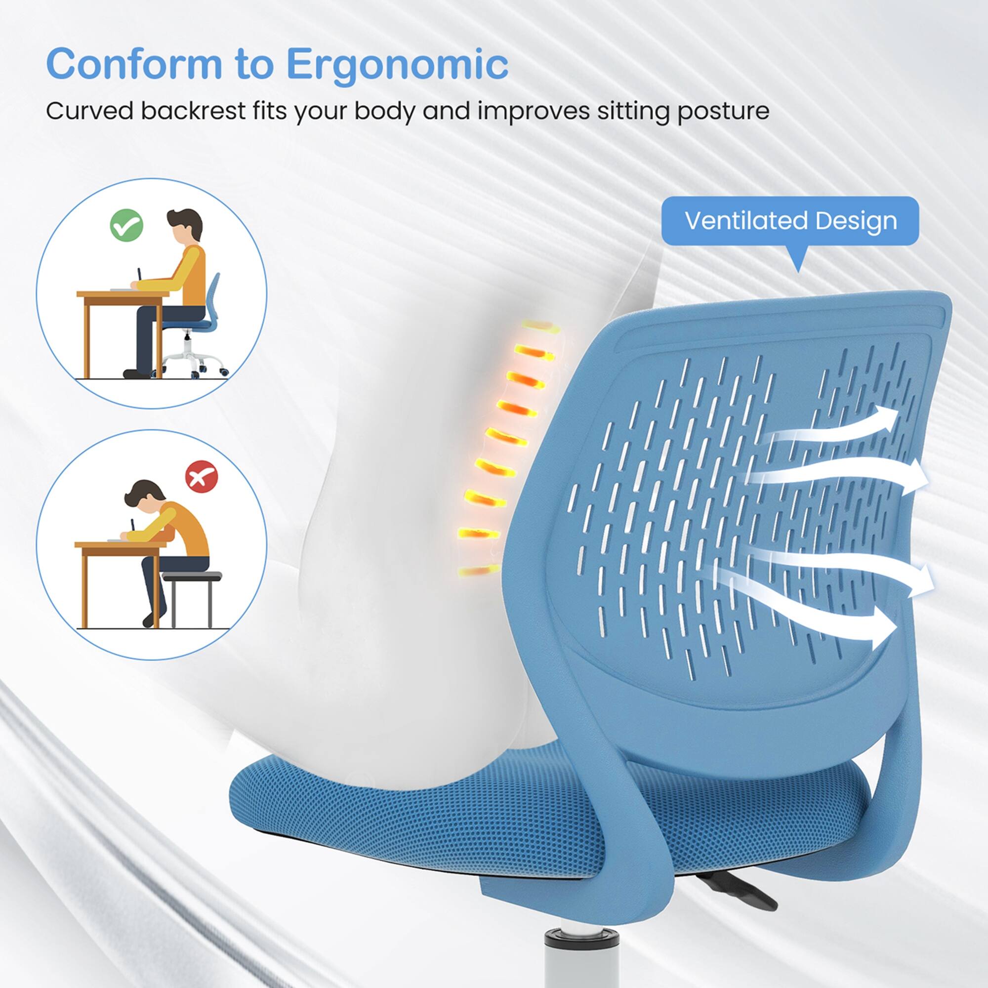 Conform to Ergonomic, Curved backrest fits your body and improves sitting posture, Ventilated Design