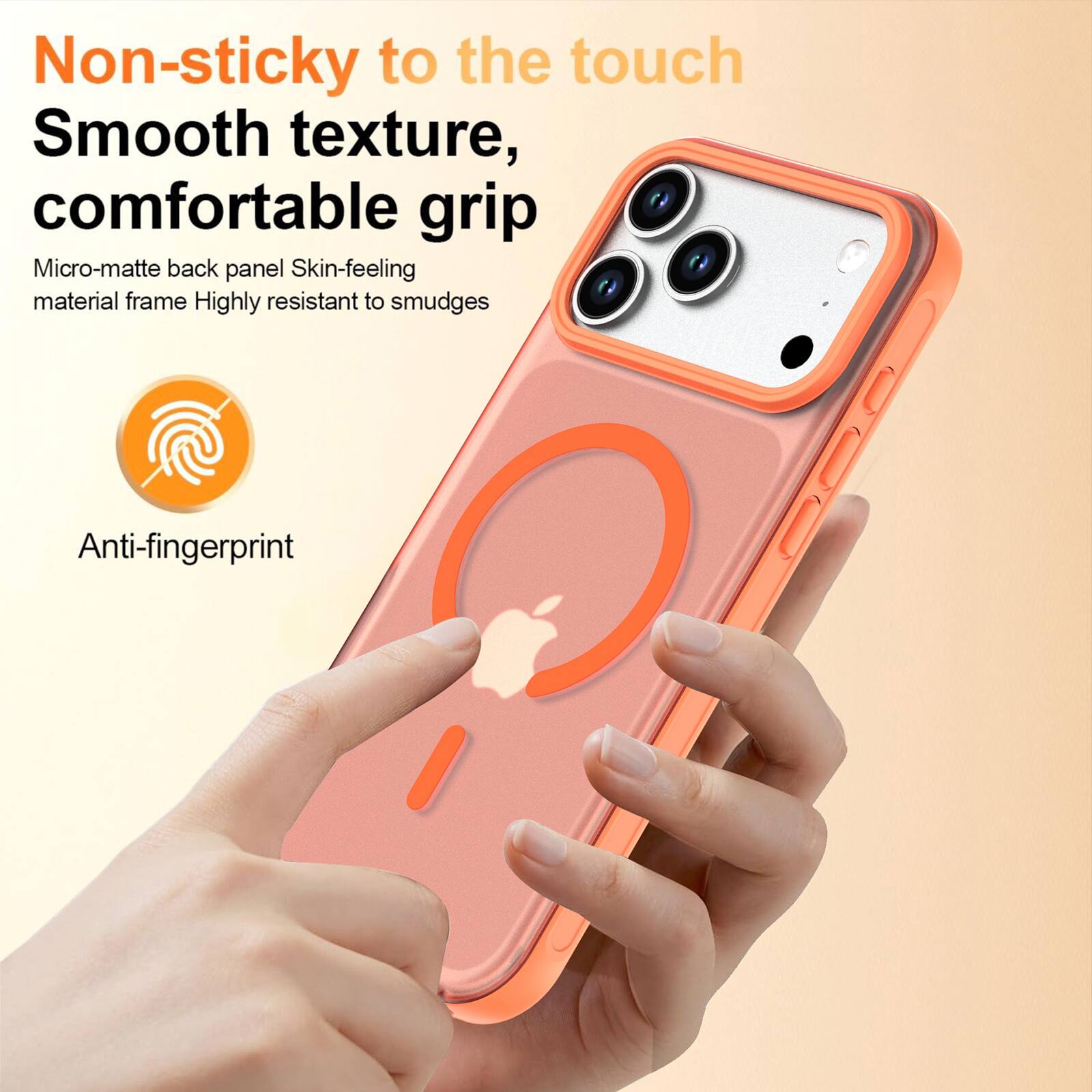 Non-sticky to the touch  
Smooth texture, comfortable grip  
Micro-matte back panel  
Skin-feeling material frame  
Highly resistant to smudges  
Anti-fingerprint
