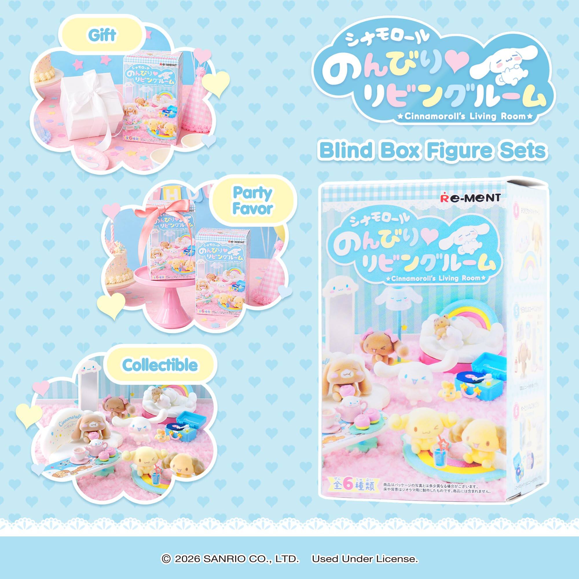 Gift  
*Cinnamoroll's Living Room 1ae Blind Box Figure Sets H Party Favor  
RE-MENT  
Cinnamoroll's Living Room Collectible  
© 2026 SANRIO CO., LTD. Used Under License.