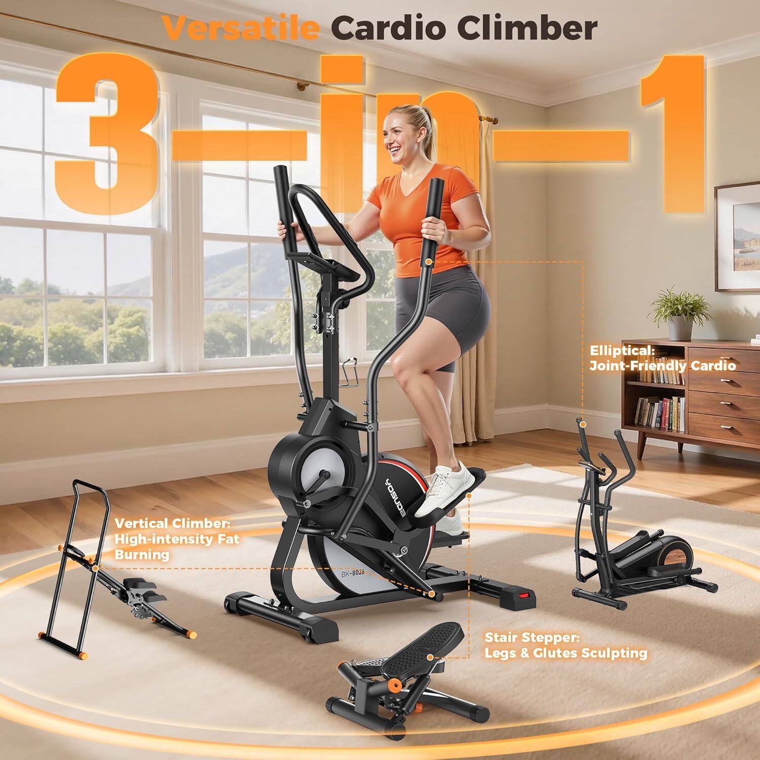Versatile Cardio Climber  
3-in-1  

Elliptical: Joint-Friendly Cardio  
Vertical Climber: High-intensity Fat Burning  
Stair Stepper: Legs & Glutes Sculpting