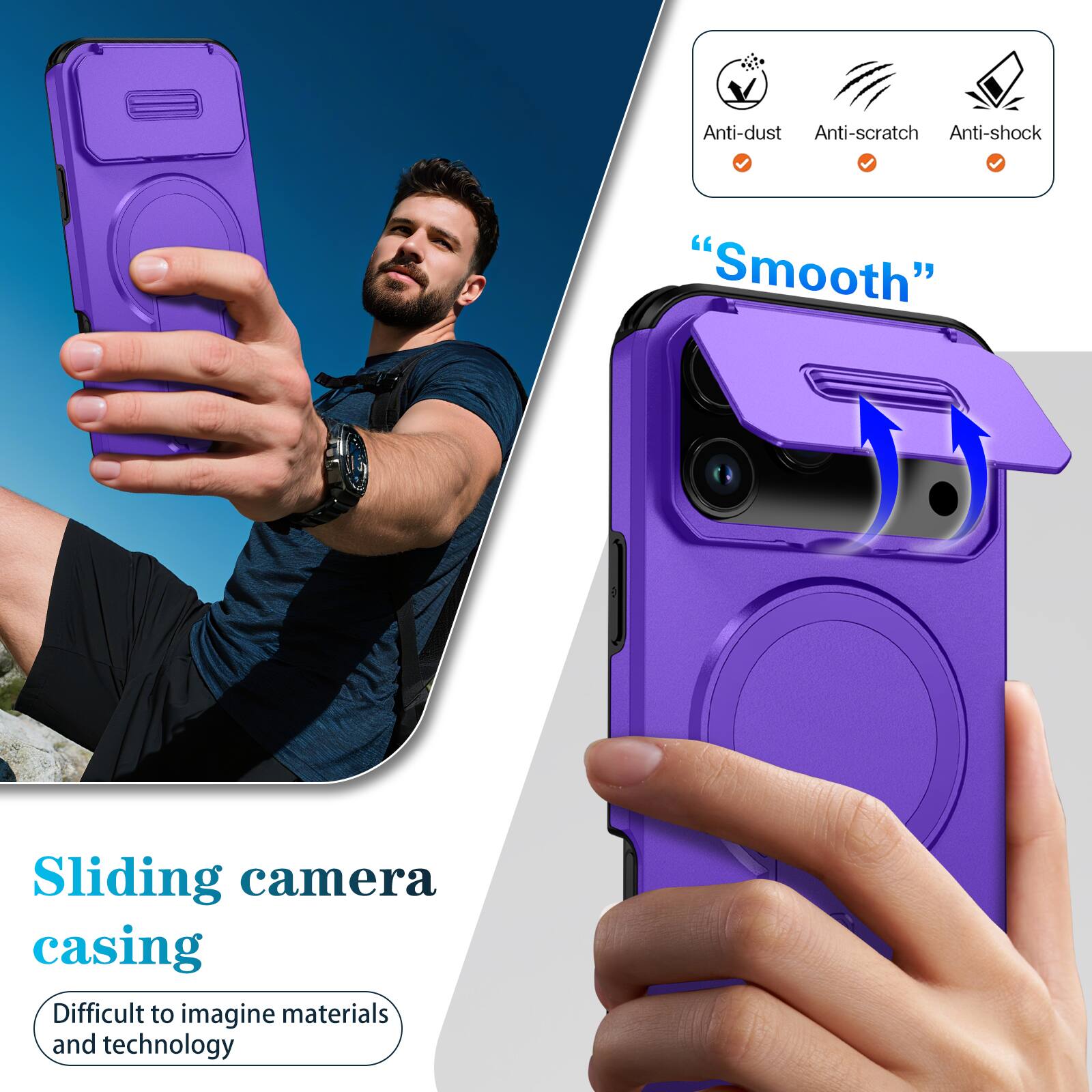 Anti-dust  
Anti-scratch  
Anti-shock  
"Smooth"  
Sliding camera casing  
Difficult to imagine materials and technology