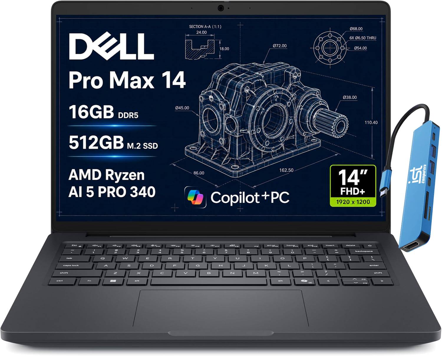SECTION A-A (1:1)  
24.00  
DELL Pro Max 14  
16GB DDR5  
512GB M.2 SSD  
AMD Ryzen AI 5 PRO 340  
14" FHD+ 1920 x 1200  
Copilot PC  
ist Computers