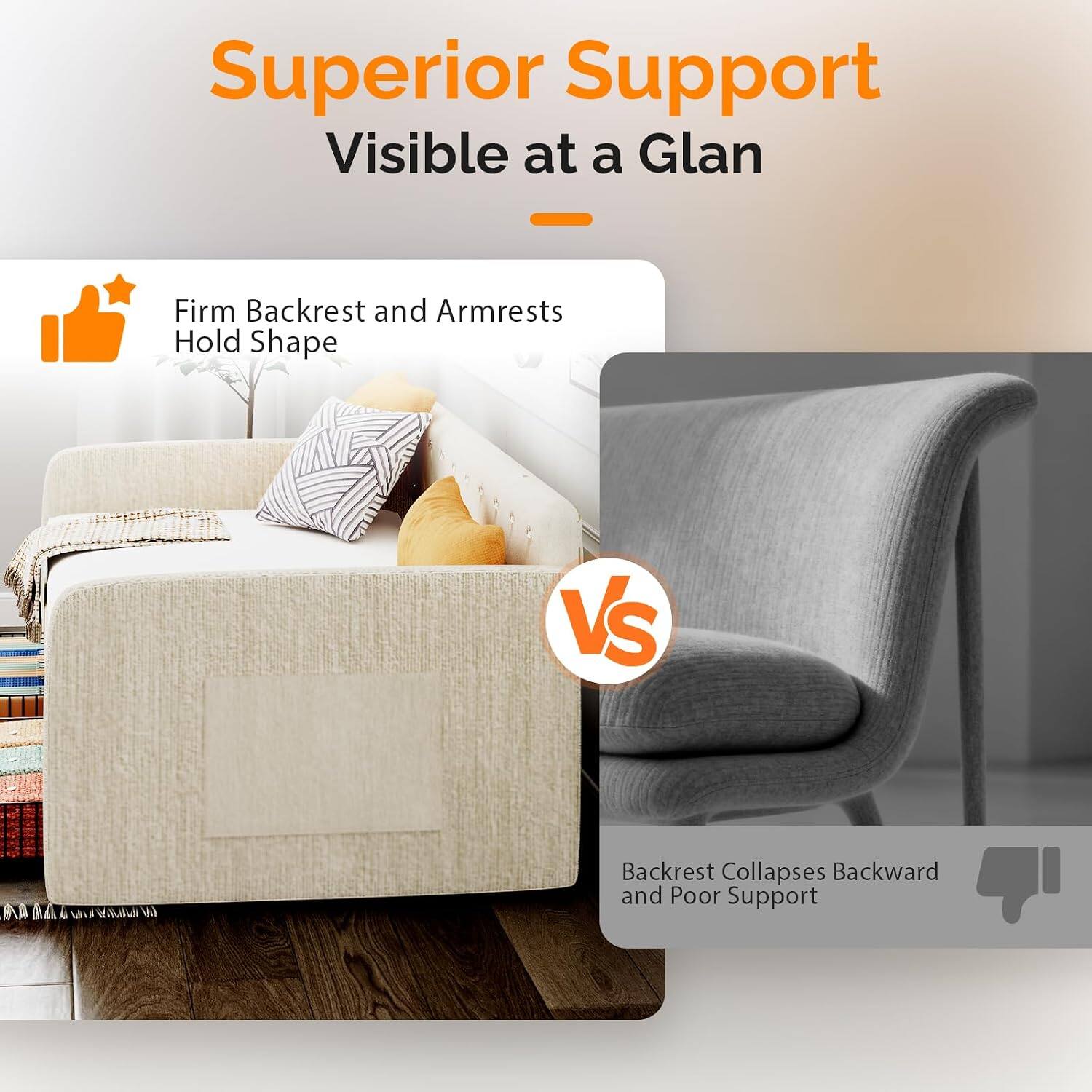 Superior Support Visible at a Glance

- Firm Backrest and Armrests Hold Shape

VS

- Backrest Collapses Backward and Poor Support