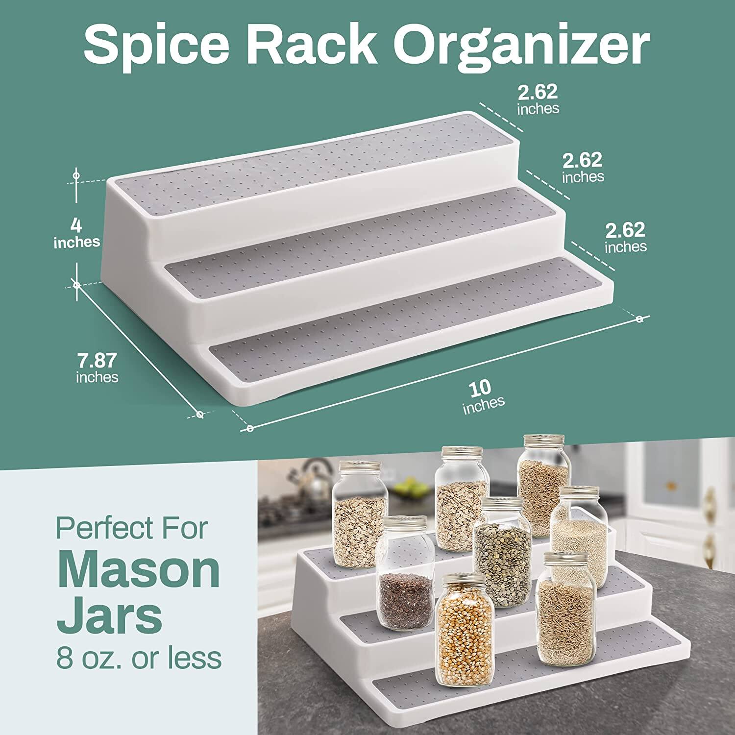 Spice Rack Organizer  
2.62 inches x 2.62 inches x 4 inches x 7.87 inches x 10 inches  
Perfect For Mason Jars 8 OZ. or less