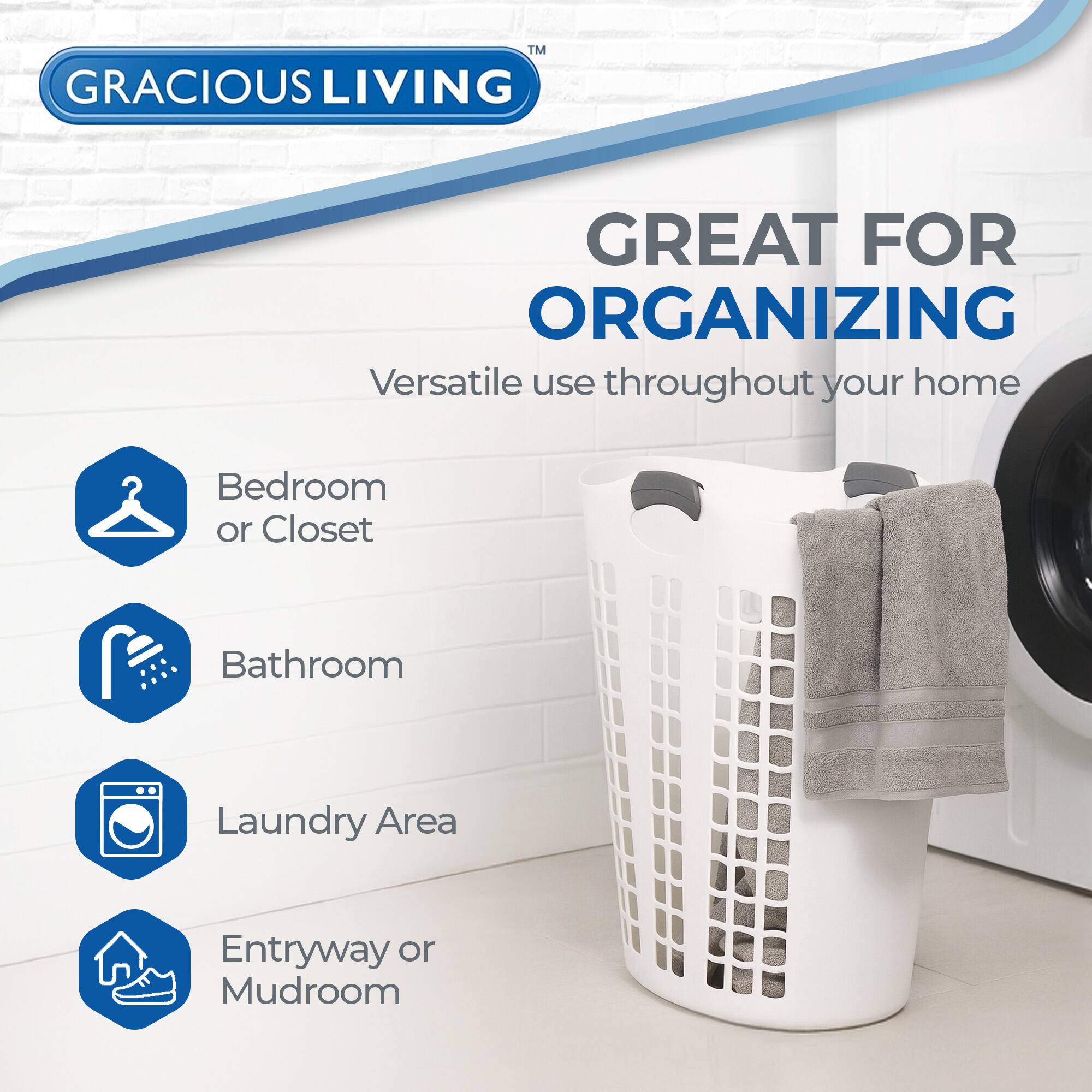 GRACIOUS LIVING  
GREAT FOR ORGANIZING  
Versatile use throughout your home  

- Bedroom or Closet  
- Bathroom  
- Laundry Area  
- Entryway or Mudroom