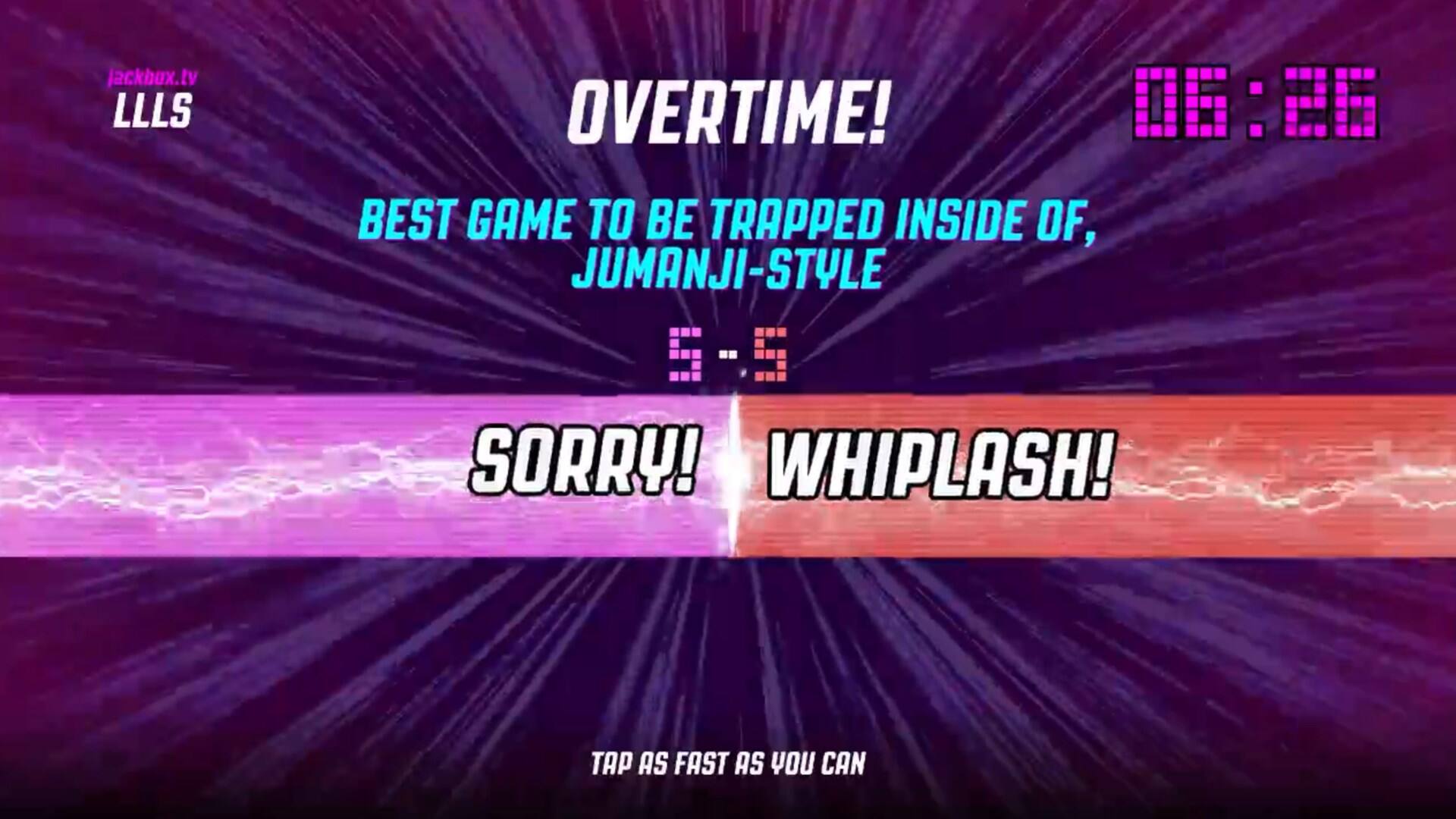 Overtime! Best game to be trapped inside of, Jumanji-style. 06:25. Sorry! Whiplash! Tap as fast as you can.