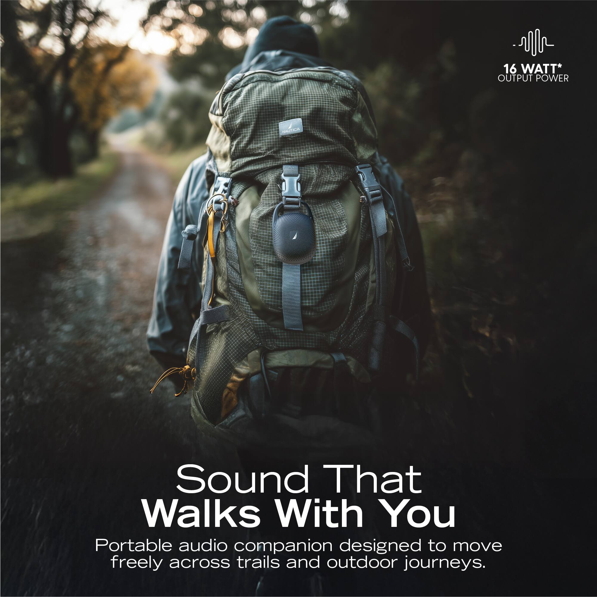 16 WATT* OUTPUT POWER

Sound That Walks With You

Portable audio companion designed to move freely across trails and outdoor journeys.