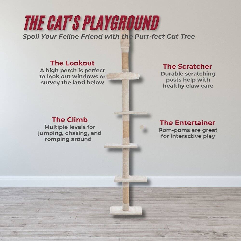 THE CAT'S PLAYGROUND  
Spoil Your Feline Friend with the Purr-fect Cat Tree  

The Lookout  
A high perch is perfect to look out windows or survey the land below  

The Scratcher  
Durable scratching posts help with healthy claw care  

The Climb  
Multiple levels for jumping, chasing, and romping around  

The Entertainer  
Pom-poms are great for interactive play