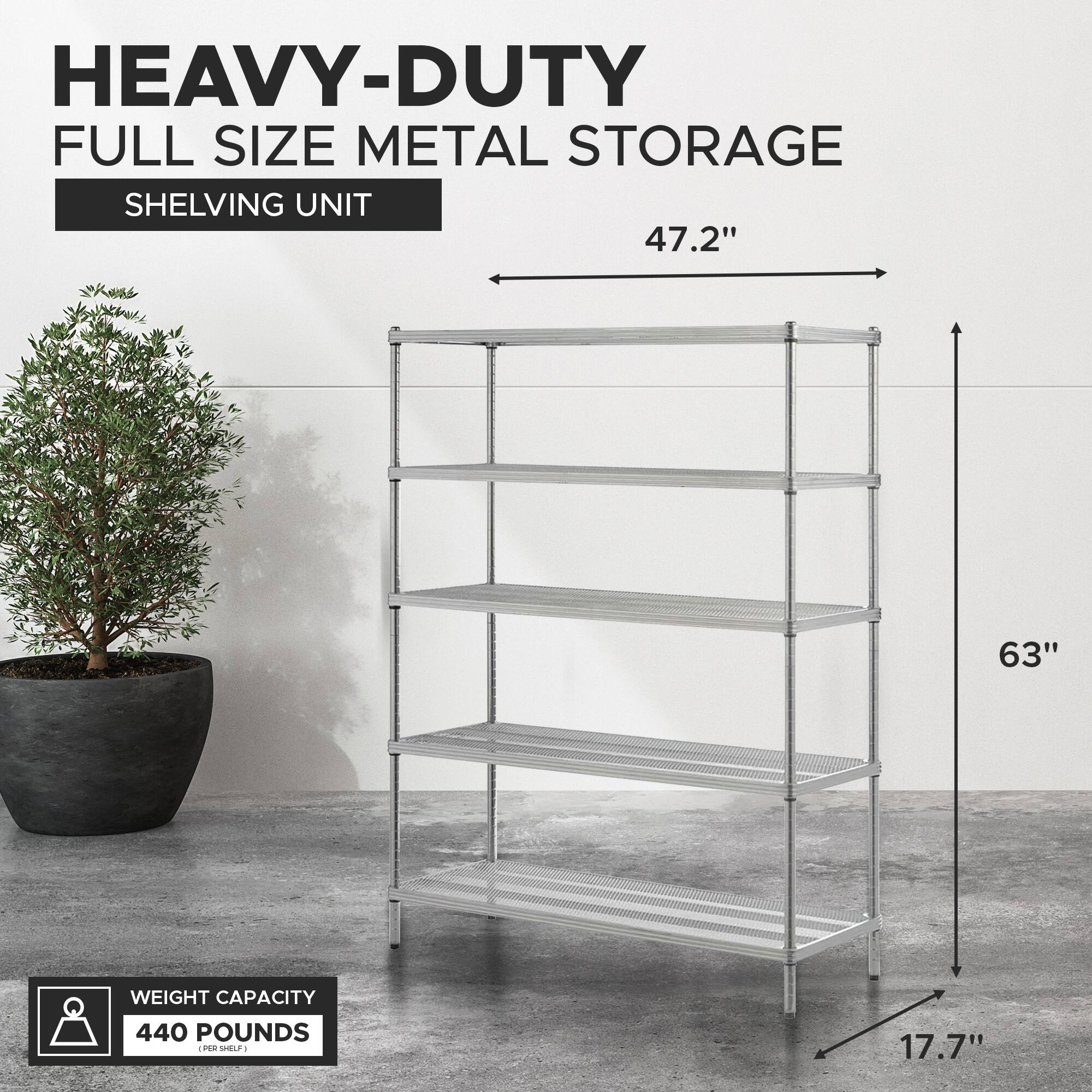 HEAVY-DUTY FULL SIZE METAL STORAGE SHELVING UNIT

47.2" (width)  
63" (height)  
17.7" (depth)

WEIGHT CAPACITY: 440 POUNDS (PER SHELF)