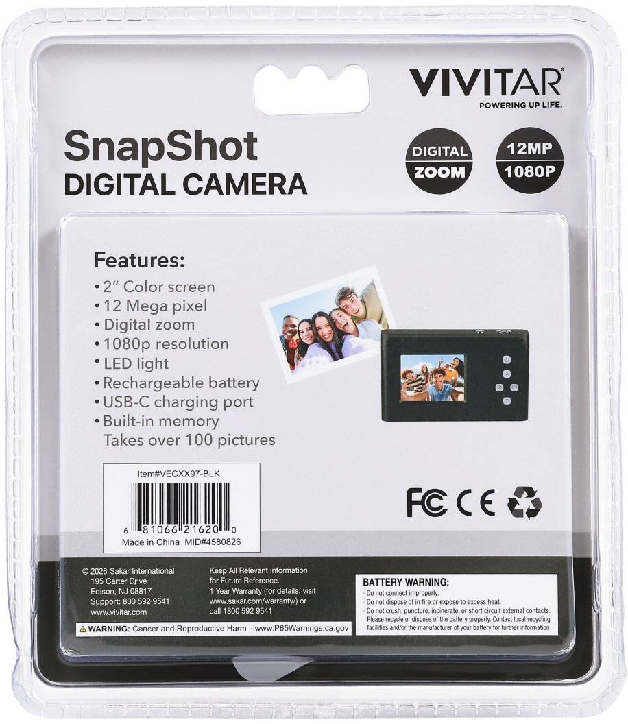 SnapShot DIGITAL CAMERA  
VIVITAR POWERING UP LIFE. DIGITAL 12MP ZOOM 1080P  

Features:  
- 2" Color screen  
- 12 Mega pixel  
- Digital zoom  
- 1080p resolution  
- LED light  
- Rechargeable battery  
- USB-C charging port  
- Built-in memory  
- Takes over 100 pictures  

Item#VECXX97-BLK  
6 81066 21620 0  
Made in China MID#4580826  

© 2026 Sakar International  
195 Carter Drive  
Edison, NJ 08817  
Support: 800 592 9541  
www.vivitar.com  

BATTERY WARNING:  
Do not connect improperly.  
Do not dispose of in fire or expose to excess heat.  
Do not crush, puncture, incinerate, or short circuit external contacts.  
Please recycle or dispose of the battery properly.  
Contact local recycling facilities and/or the manufacturer for further information.  

WARNING: Cancer and Reproductive Harm - www.P65Warnings