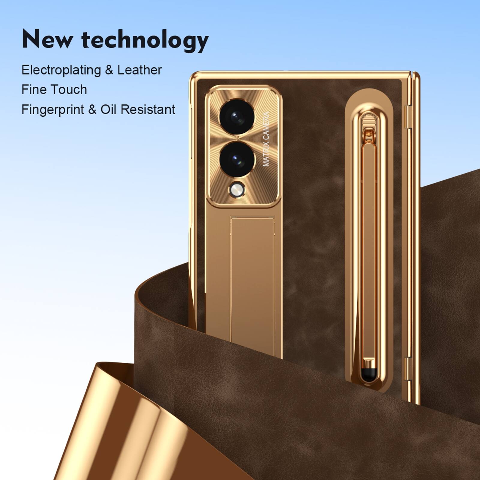 New technology  
Electroplating & Leather  
Fine Touch  
Fingerprint & Oil Resistant  
CAMERA MATRIX