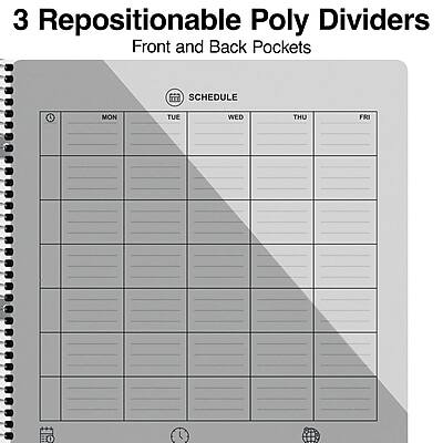 3 Repositionable Poly Dividers  
Front and Back Pockets  

SCHEDULE  
MON TUE WED THU FRI