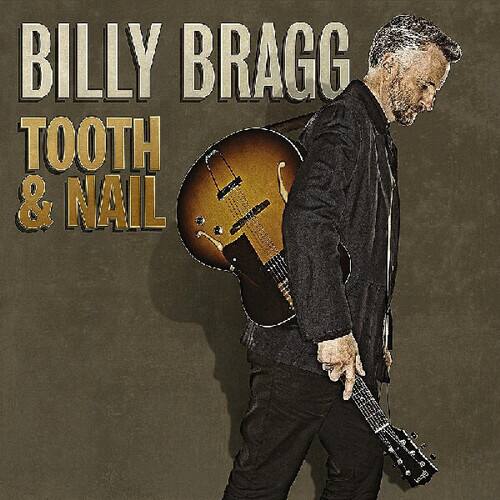 BILLY BRAGG  
TOOTH & NAIL