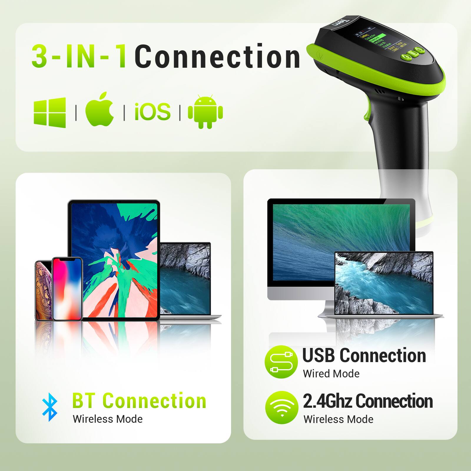 3-IN-1 Connection  
Windows | iOS | Android  

BT Connection  
Wireless Mode  

USB Connection  
Wired Mode  

2.4Ghz Connection  
Wireless Mode