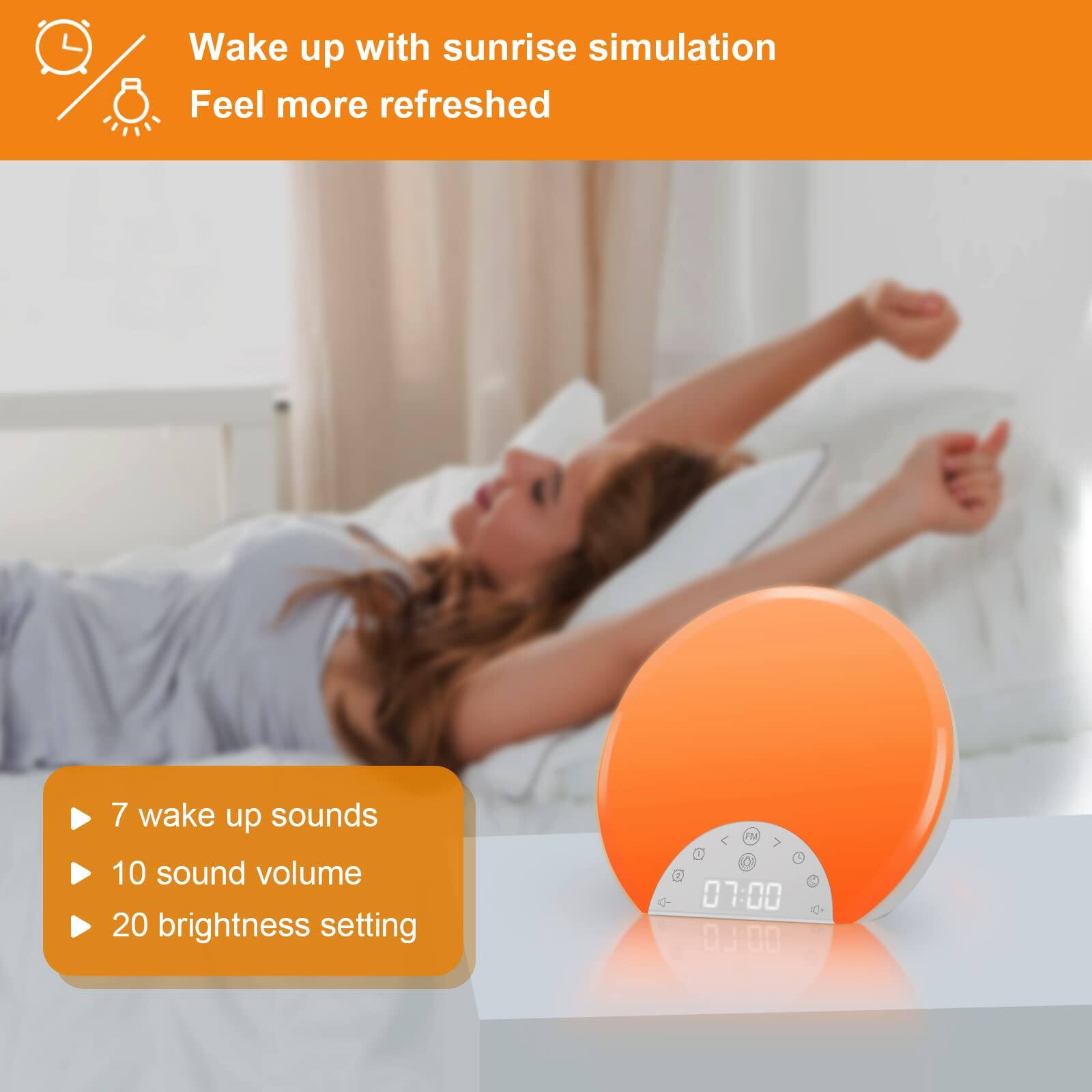 Wake up with sunrise simulation  
Feel more refreshed  

7 wake up sounds  
10 sound volume  
20 brightness setting  

07:00