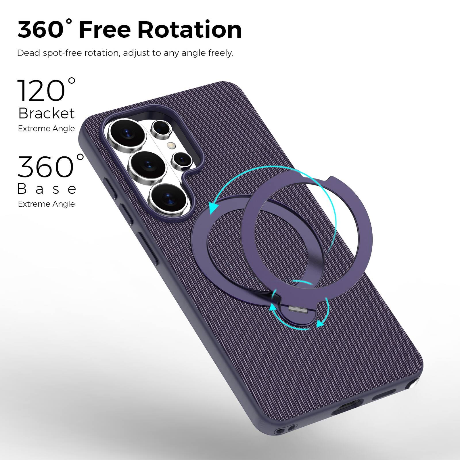 360° Free Rotation  
Dead spot-free rotation, adjust to any angle freely.  

120° Bracket  
Extreme Angle  

360° Base  
Extreme Angle
