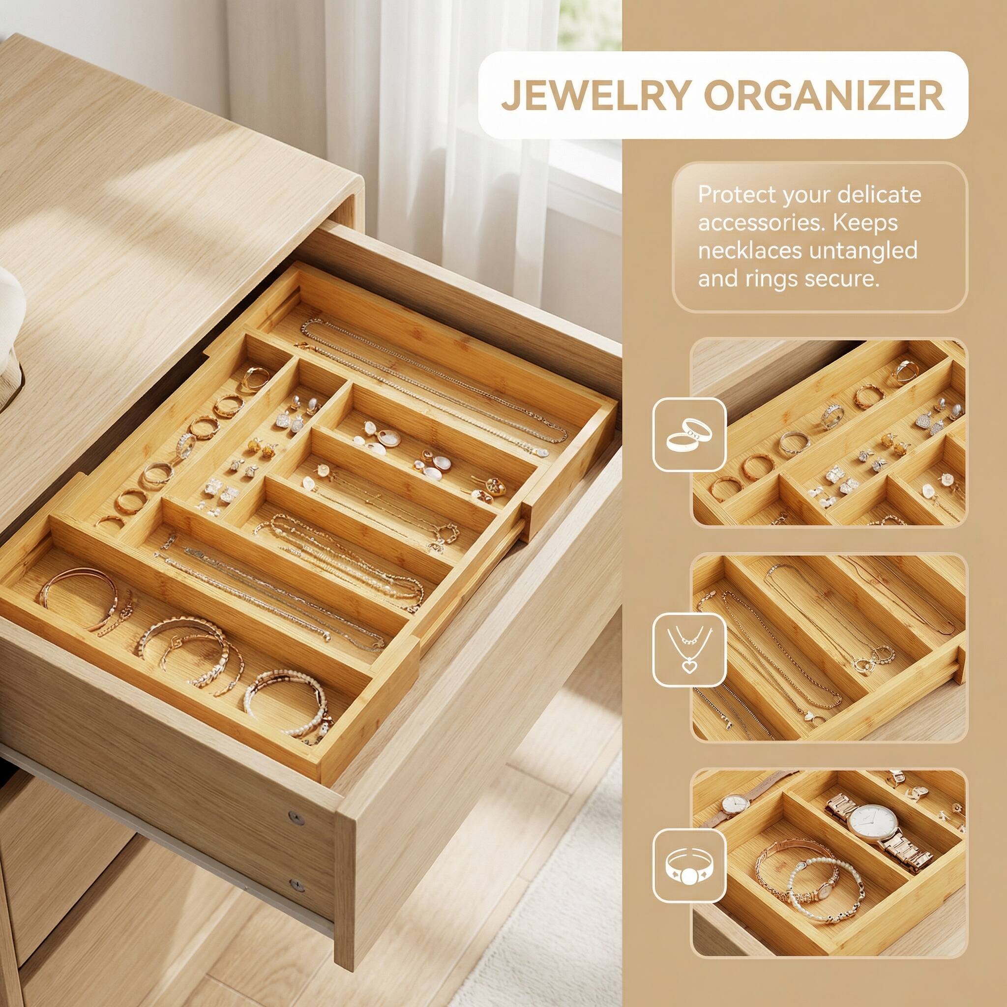 JEWELRY ORGANIZER

Protect your delicate accessories. Keeps necklaces untangled and rings secure.