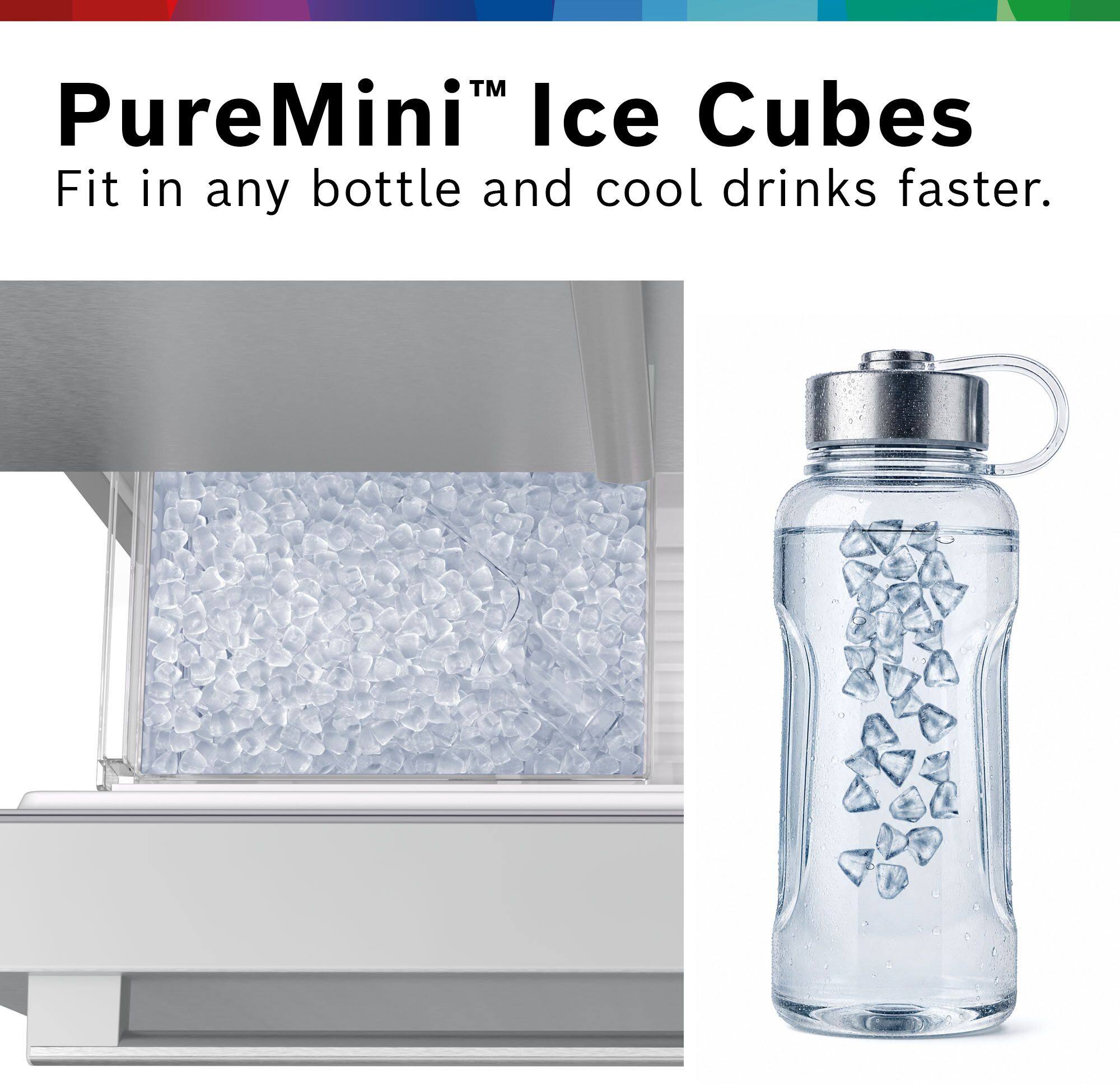 PureMini™ Ice Cubes  
Fit in any bottle and cool drinks faster.