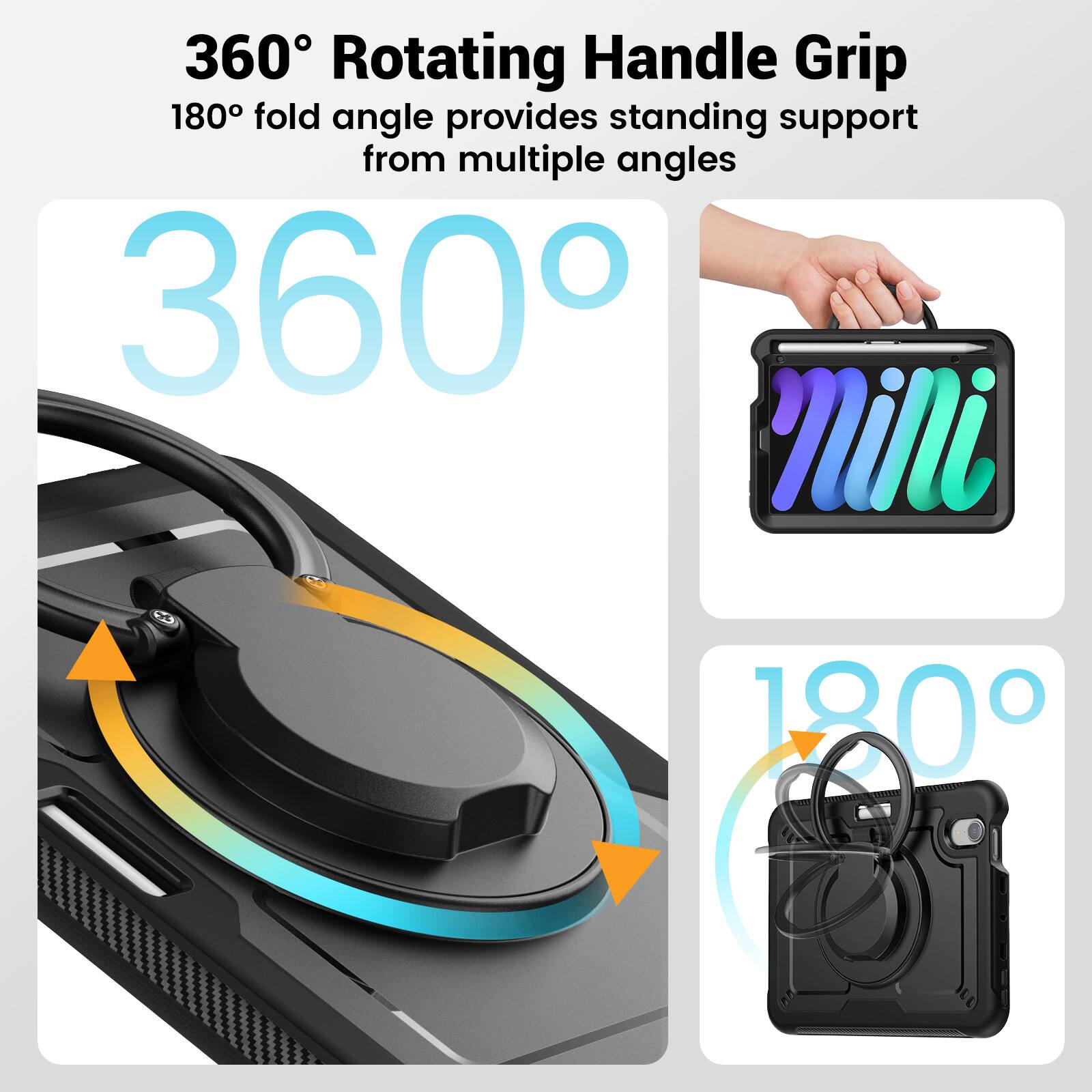 360° Rotating Handle Grip  
180° fold angle provides standing support from multiple angles