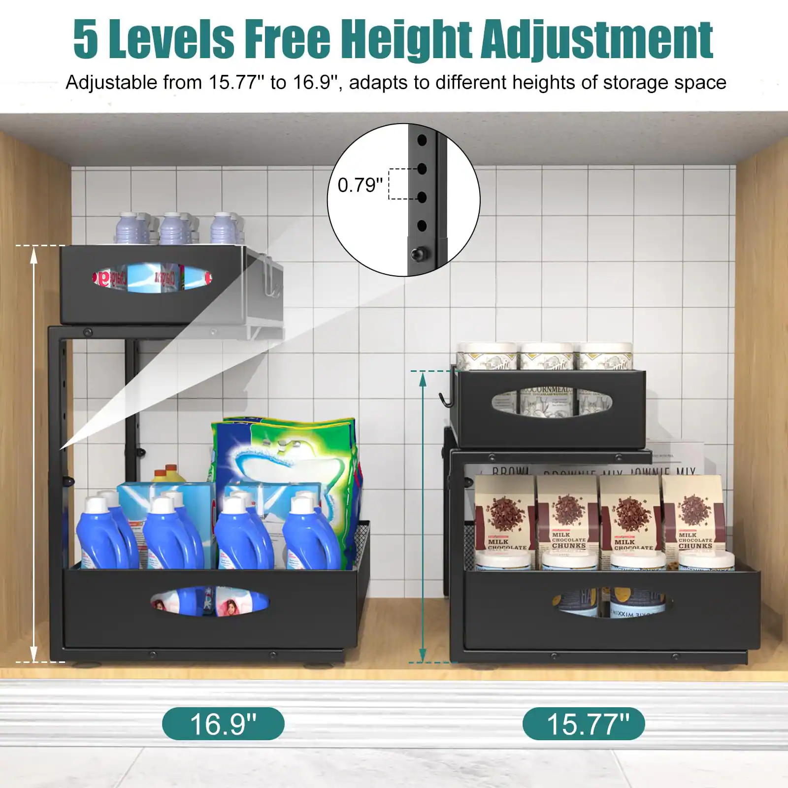 5 Levels Free Height Adjustment  
Adjustable from 15.77" to 16.9", adapts to different heights of storage space  

0.79"  

16.9"  

15.77"
