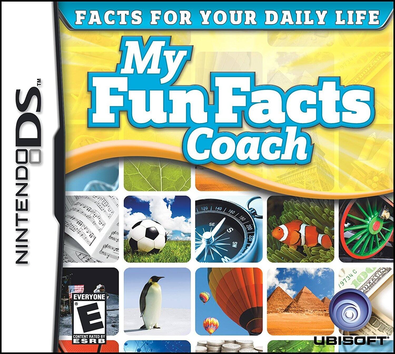 NINTENDO DS™

FACTS FOR YOUR DAILY LIFE

My Fun Facts Coach

EVERYONE E
CONTENT RATED BY ESRB

UBISOFT