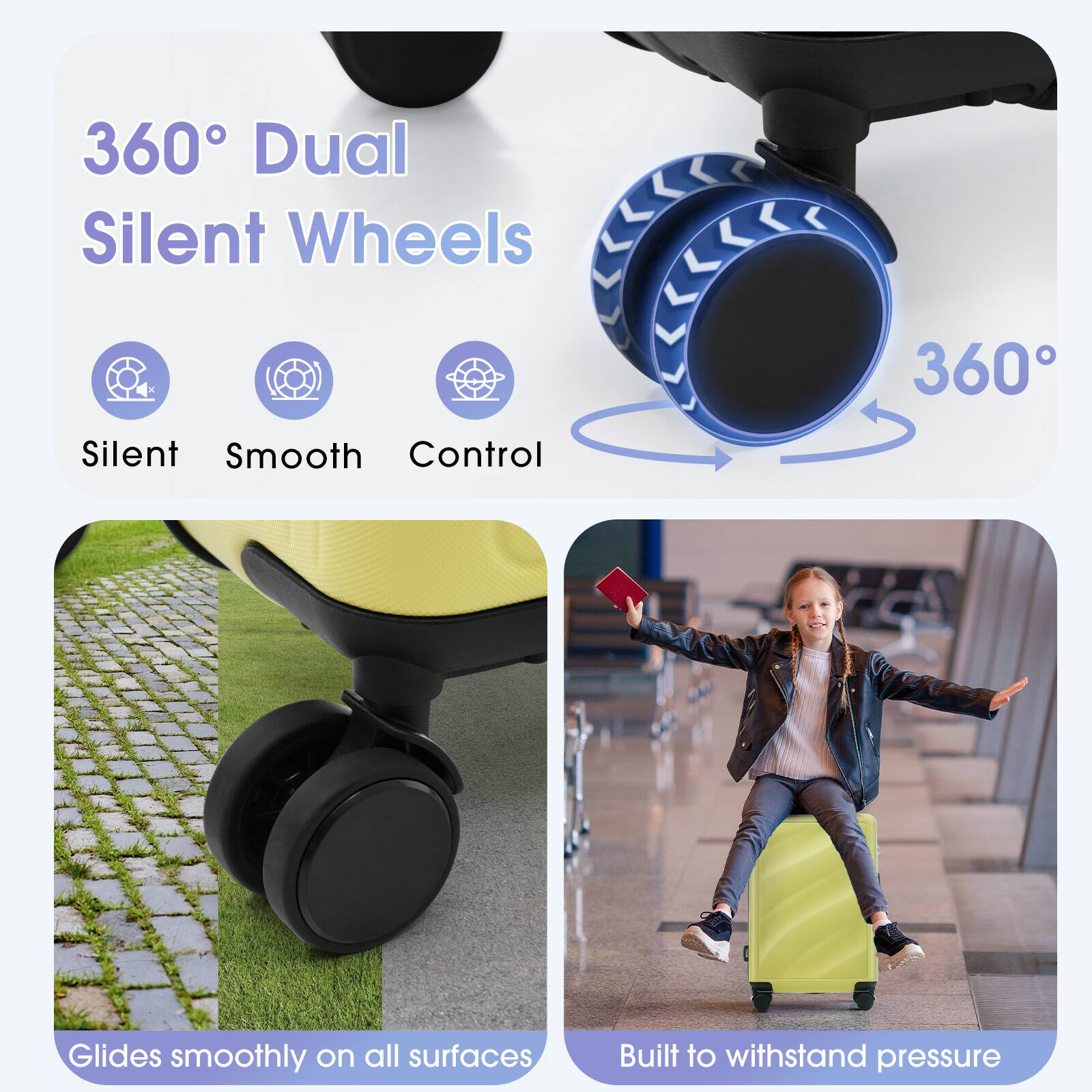 360° Dual Silent Wheels

- Silent
- Smooth
- Control

Glides smoothly on all surfaces

Built to withstand pressure