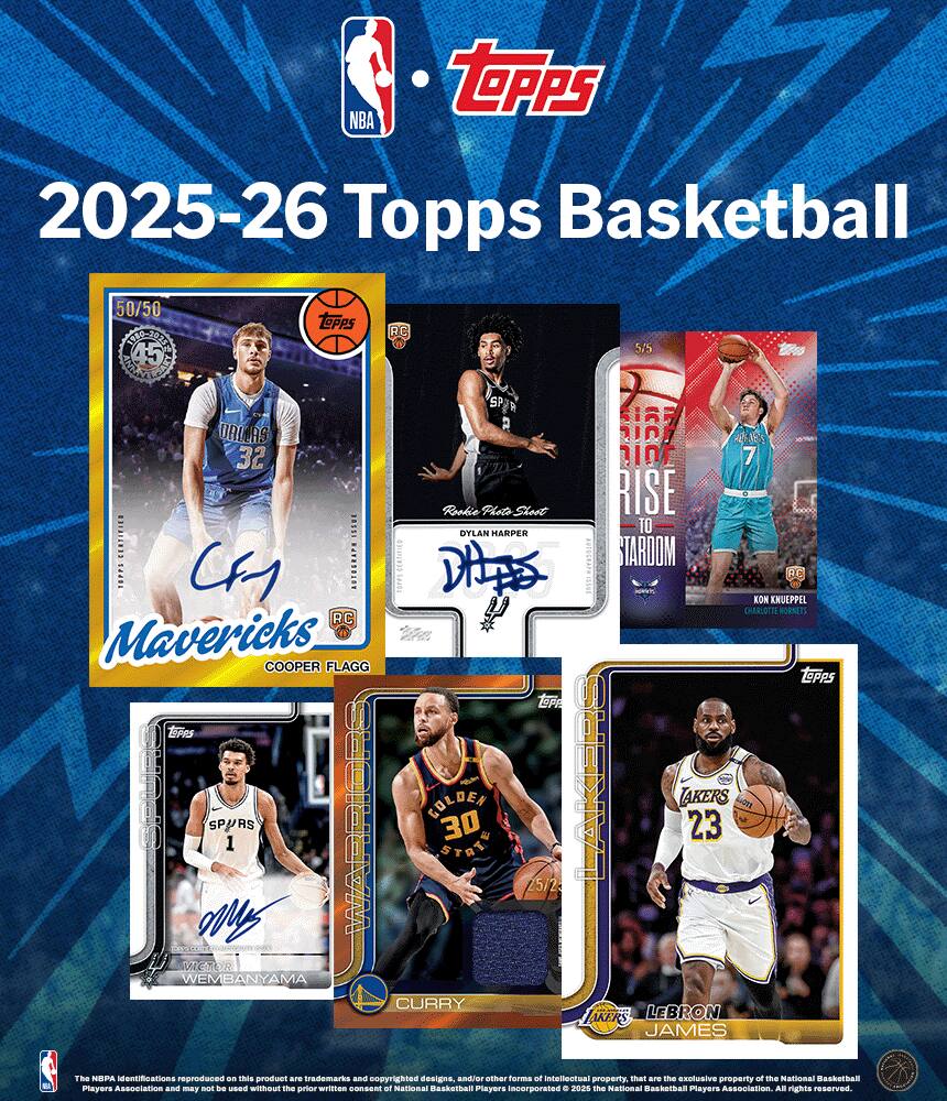 **2025-26 Topps Basketball**

- **50/50**
  - **RC** Cooper Flagg
  - **Mavericks**
  - **32**

- **5/5**
  - **RC** Dorian Harper
  - **Rise to Stardom**
  - **Charlotte**

- **5/5**
  - **RC** Kon Knueppel
  - **Charlotte**

- **RC**
  - **Wembanyama**
  - **Spurs**
  - **1**

- **RC**
  - **Curry**
  - **Warriors**
  - **30**

- **RC**
  - **LeBron James**
  - **Lakers**
  - **23**

---

*The NBA identifications reproduced on this product are trademarks and copyrighted designs, and/or other forms of intellectual property, that are the exclusive property of the National Basketball Players Association and may not be used without the prior written consent of the National Basketball Players Association. ©2025 National Basketball Players Association. All rights reserved.*