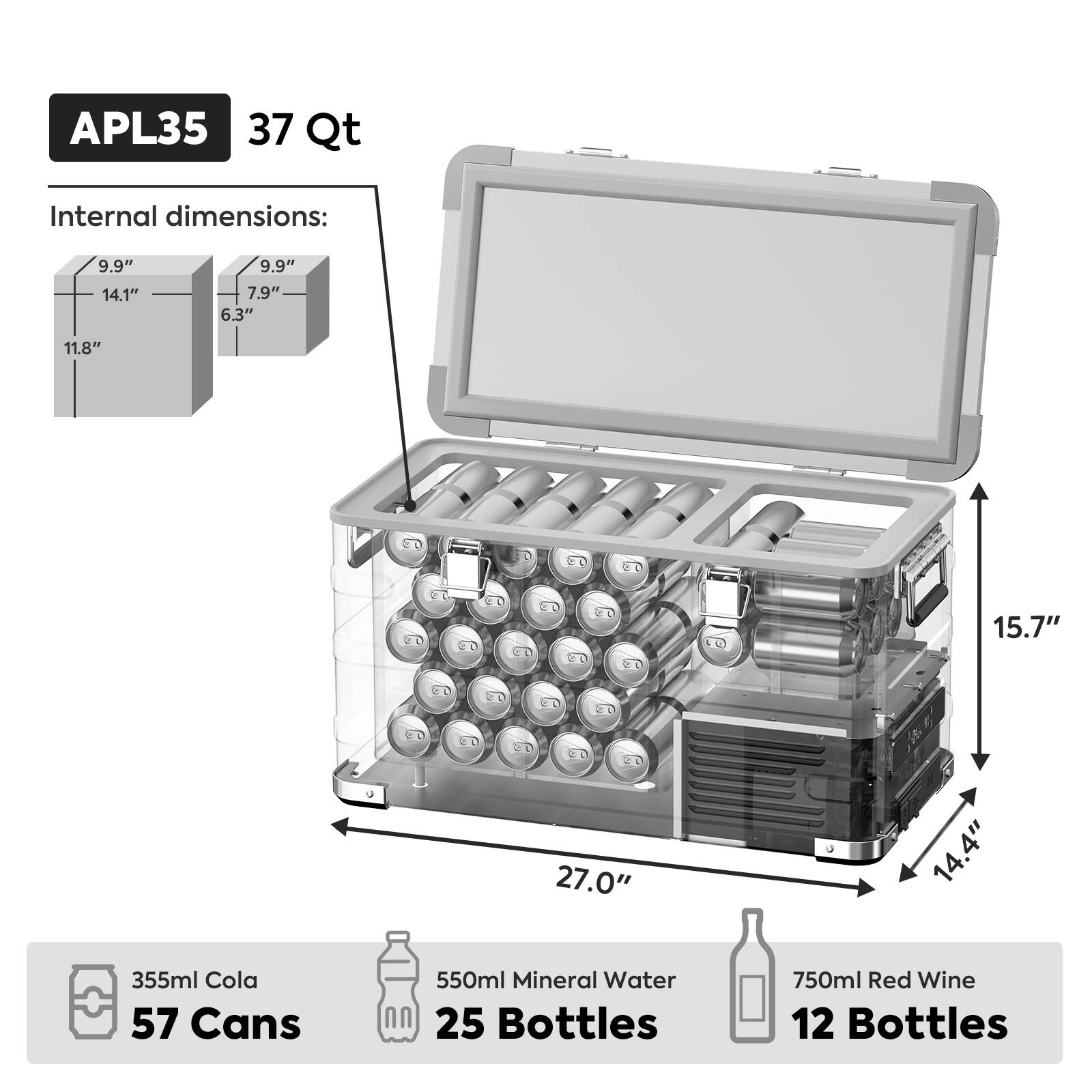 APL35  
37 Qt  

Internal dimensions:  
9.9" x 14.1" x 9.9"  
7.9" x 6.3" x 11.8"  
15.7" x 27.0" x 14.4"  

355ml Cola  
57 Cans  

550ml Mineral Water  
25 Bottles  

750ml Red Wine  
12 Bottles