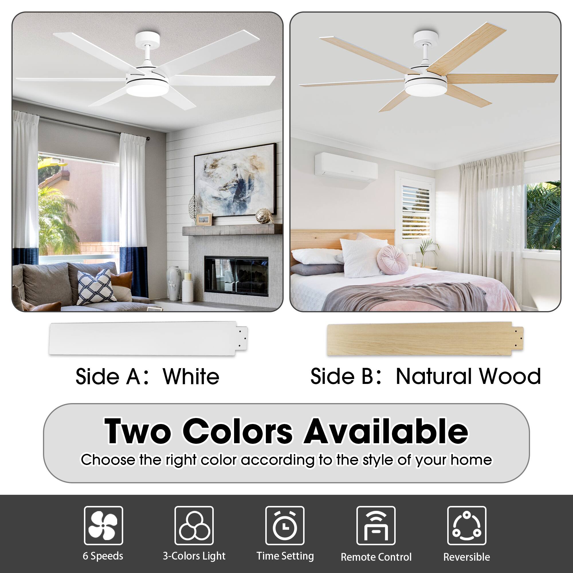 Side A: White  
Side B: Natural Wood  

Two Colors Available  
Choose the right color according to the style of your home  

6 Speeds  
3-Colors Light  
Time Setting  
Remote Control  
Reversible
