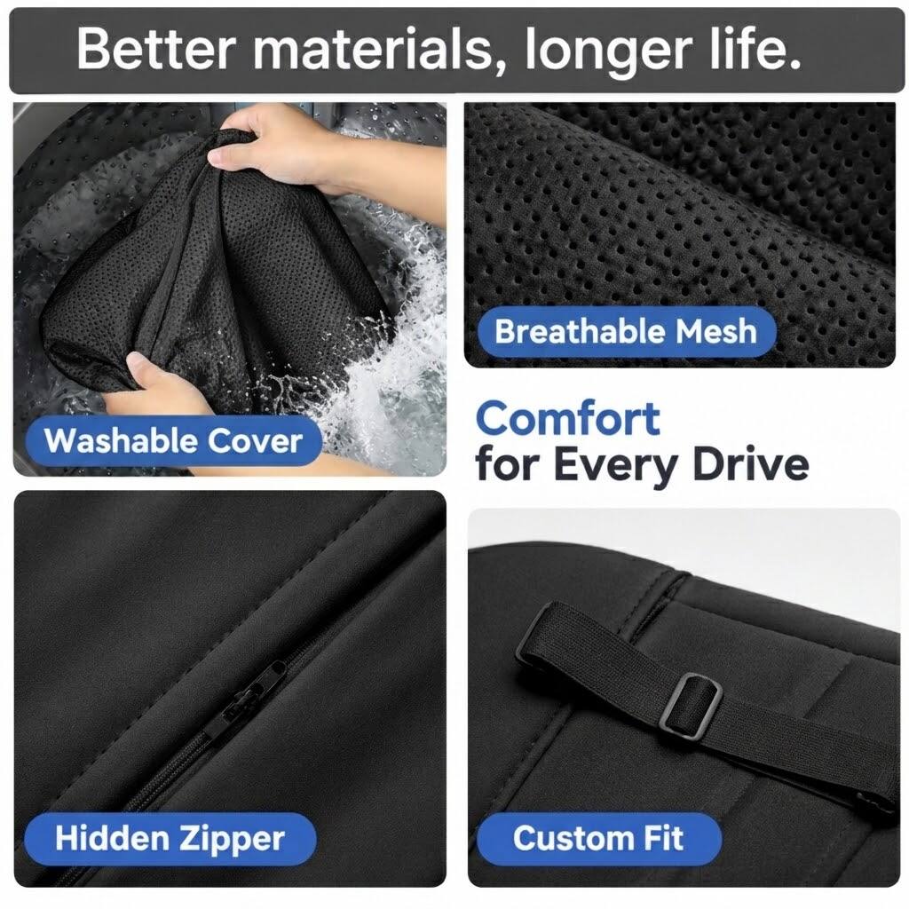 Better materials, longer life.

Breathable Mesh

Washable Cover

Comfort for Every Drive

Hidden Zipper

Custom Fit