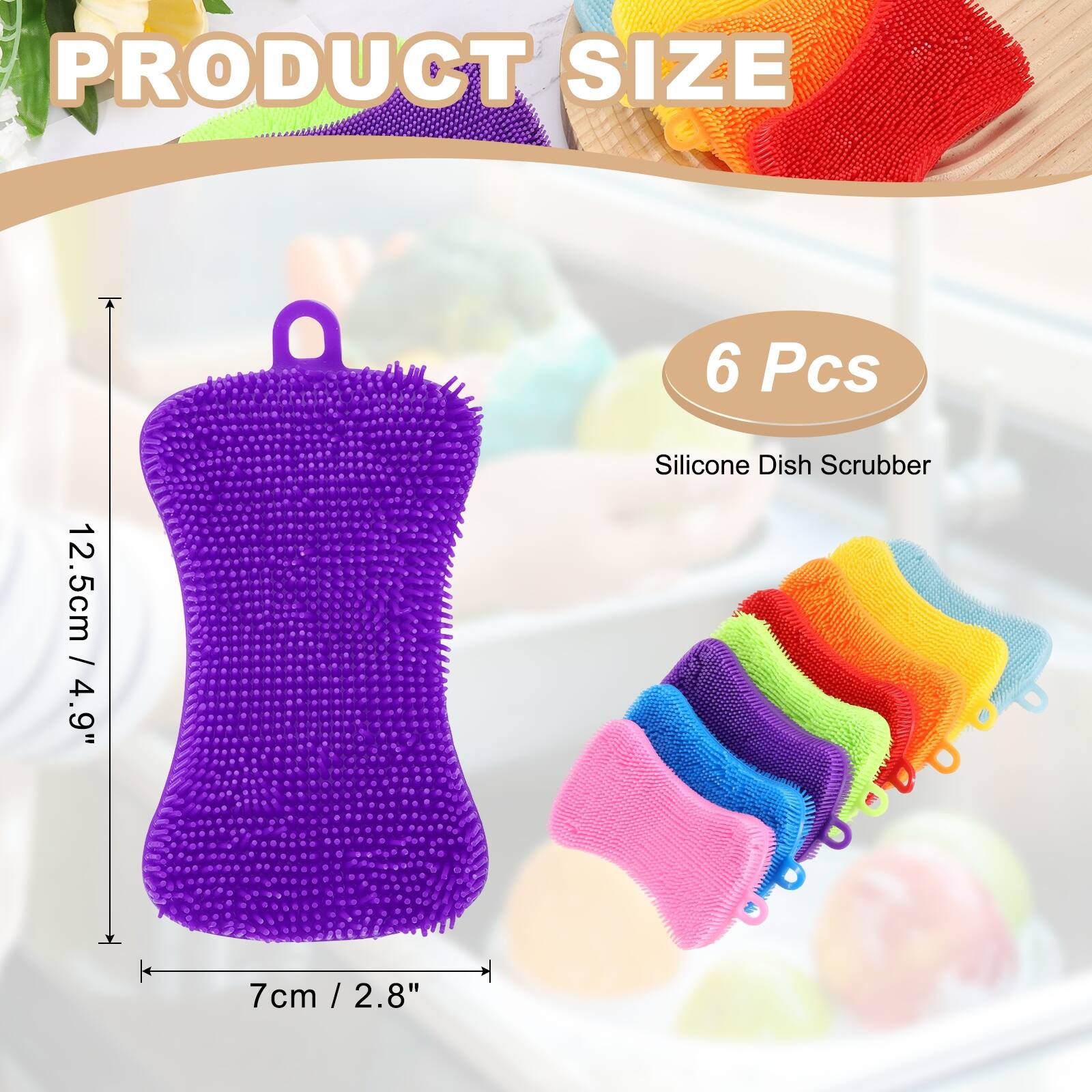PRODUCT SIZE  
6 Pcs  
12.5cm / 4.9"  
Silicone Dish Scrubber  
7cm / 2.8"