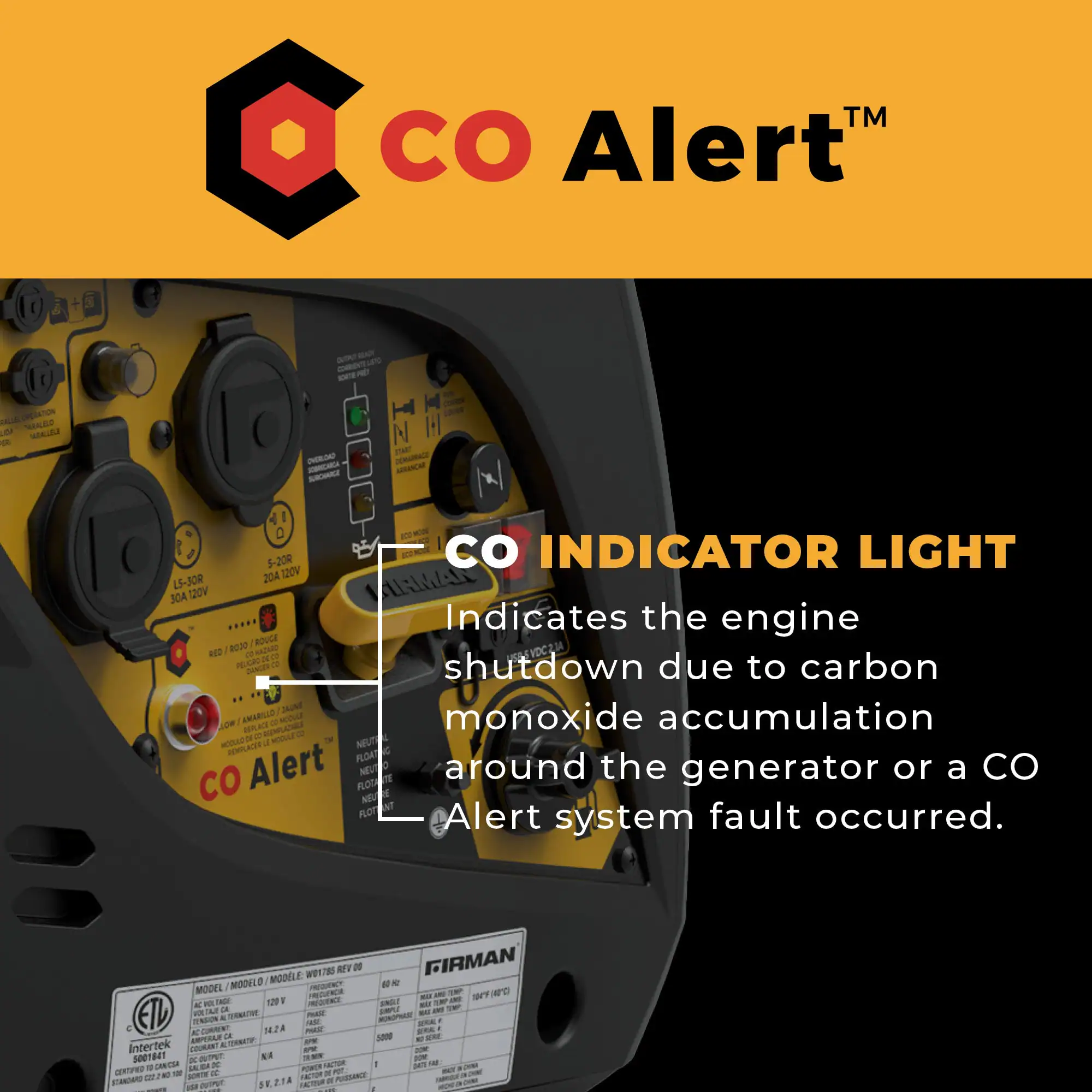 CO Alert™

CO INDICATOR LIGHT

Indicates the engine shutdown due to carbon monoxide accumulation around the generator or a CO Alert system fault occurred.
