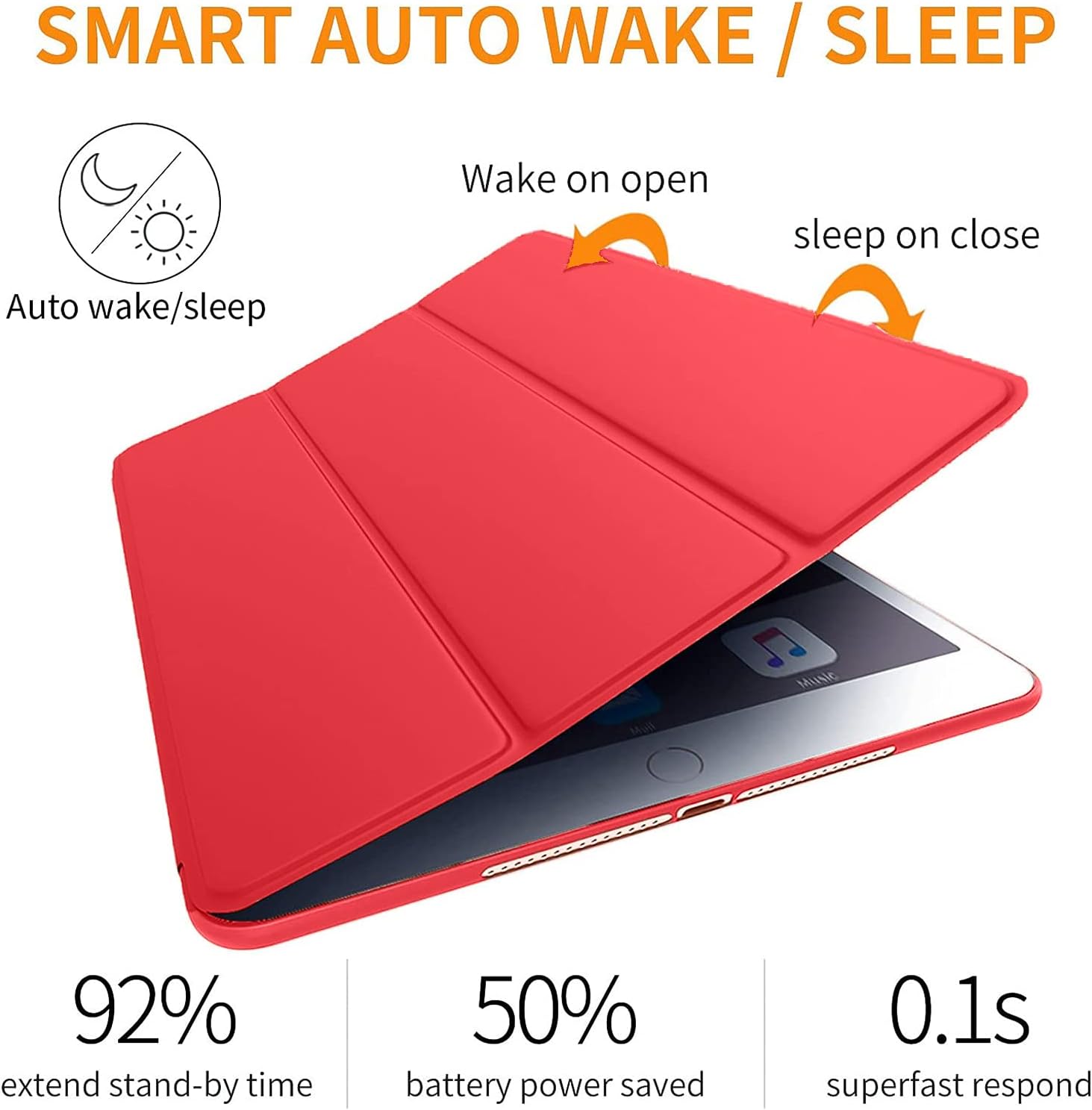 SMART AUTO WAKE / SLEEP

Auto wake/sleep
Wake on open
sleep on close

92% extend stand-by time
50% battery power saved
0.1s superfast respond